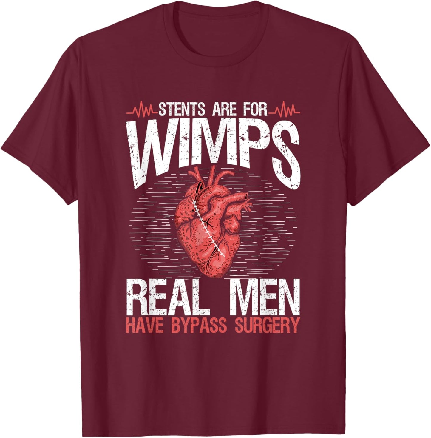 Stents Are For Wimps Heart Bypass Surgery Recovery T-Shirt - T-Shirt | Maroon