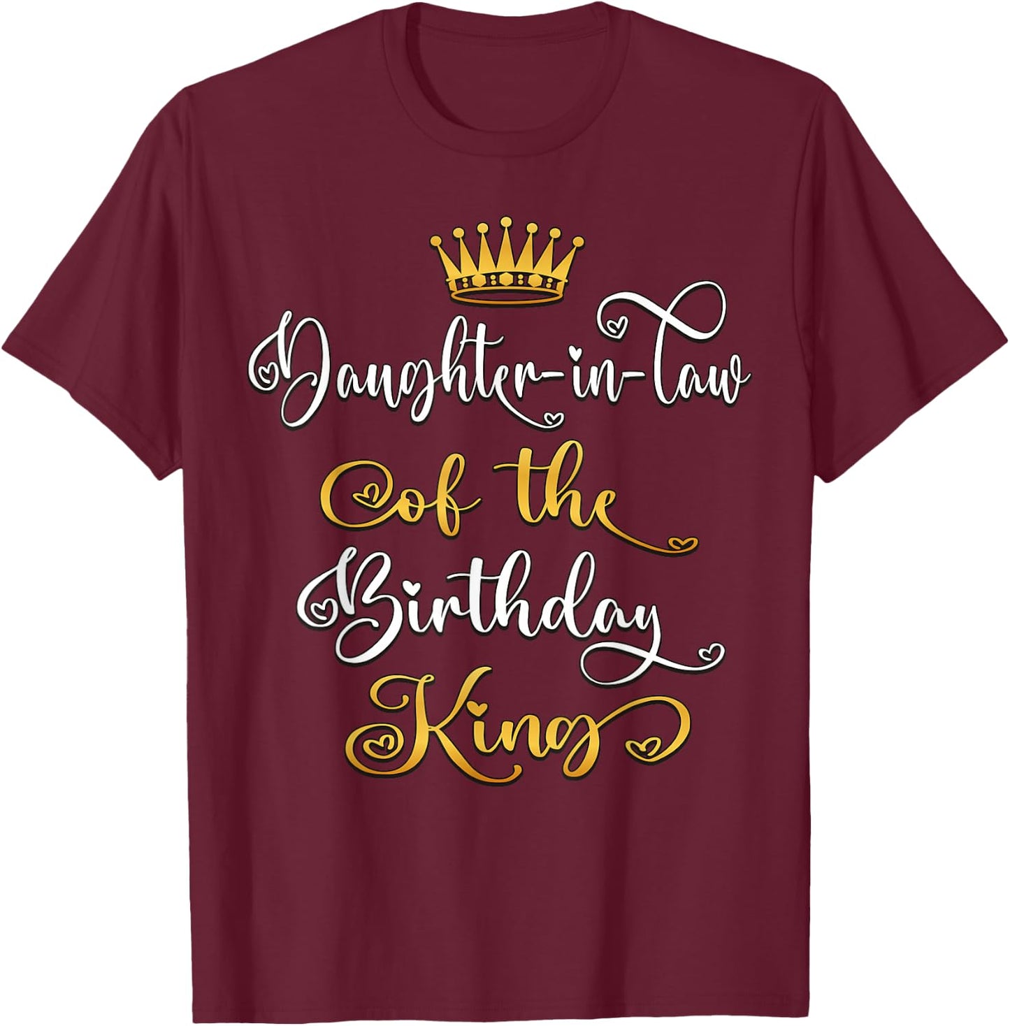 Daughter-In-Law Of The Birthday King Bday Party T-Shirt - T-Shirt | Maroon