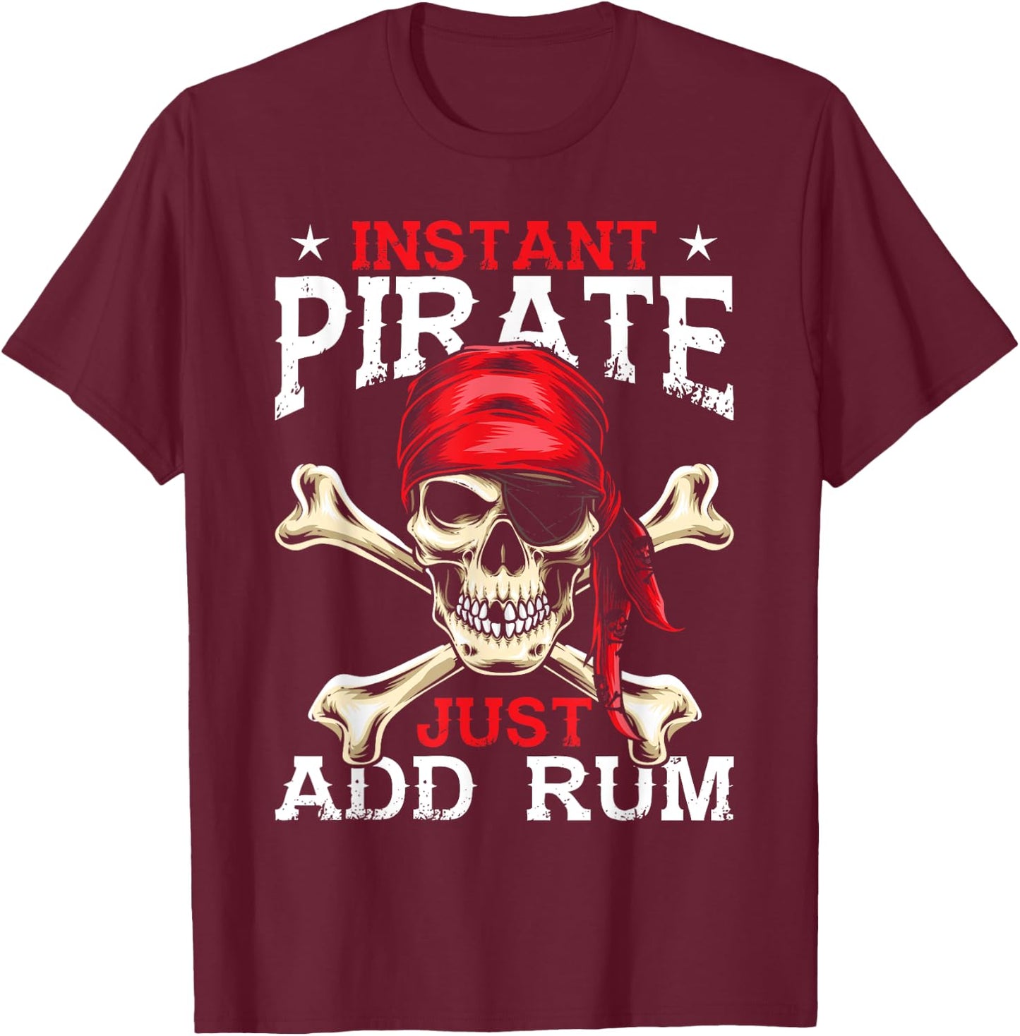 Funny Alcohol Drinking Rum Drinker Apparel Instant Pirate Just Add Rum - -Kids, Black, Small T-Shirt - T-Shirt | Maroon