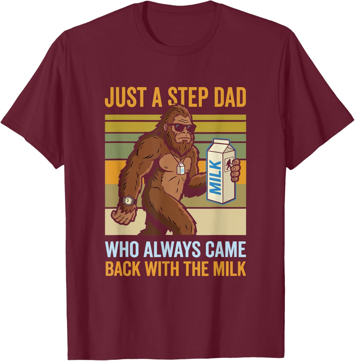 Just a Step Dad Who Always Came Back with The Milk T-Shirt - T-Shirt | Maroon