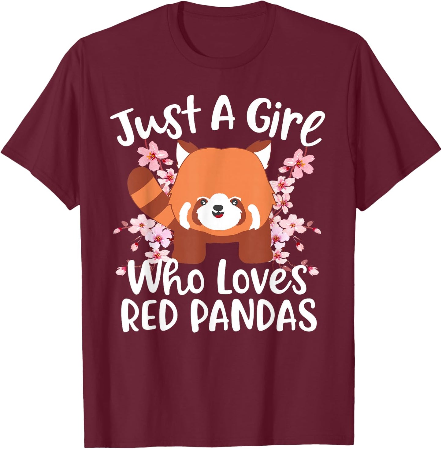 Just A Girl Who Loves Red Pandas T-Shirt - T-Shirt | Maroon