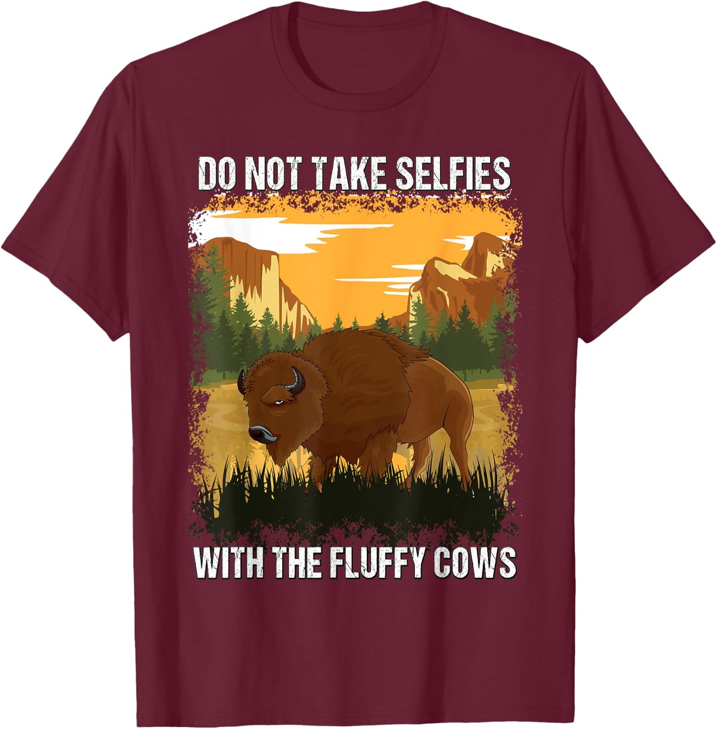Yellowstone Park Do Not Take Selfies With Fluffy Bison Cows T-Shirt - T-Shirt | Maroon