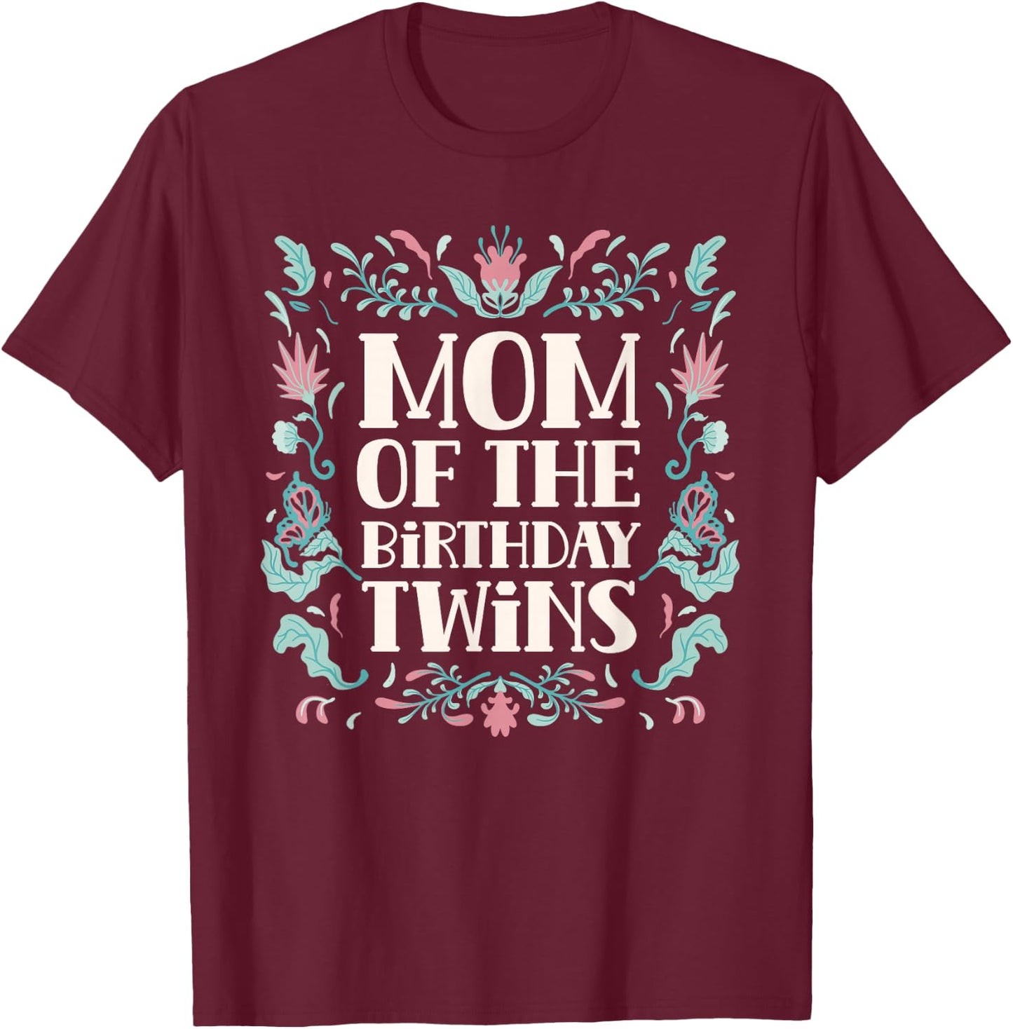 Mother of the Birthday Twins Birthday Twin Mum T-Shirt - T-Shirt | Maroon