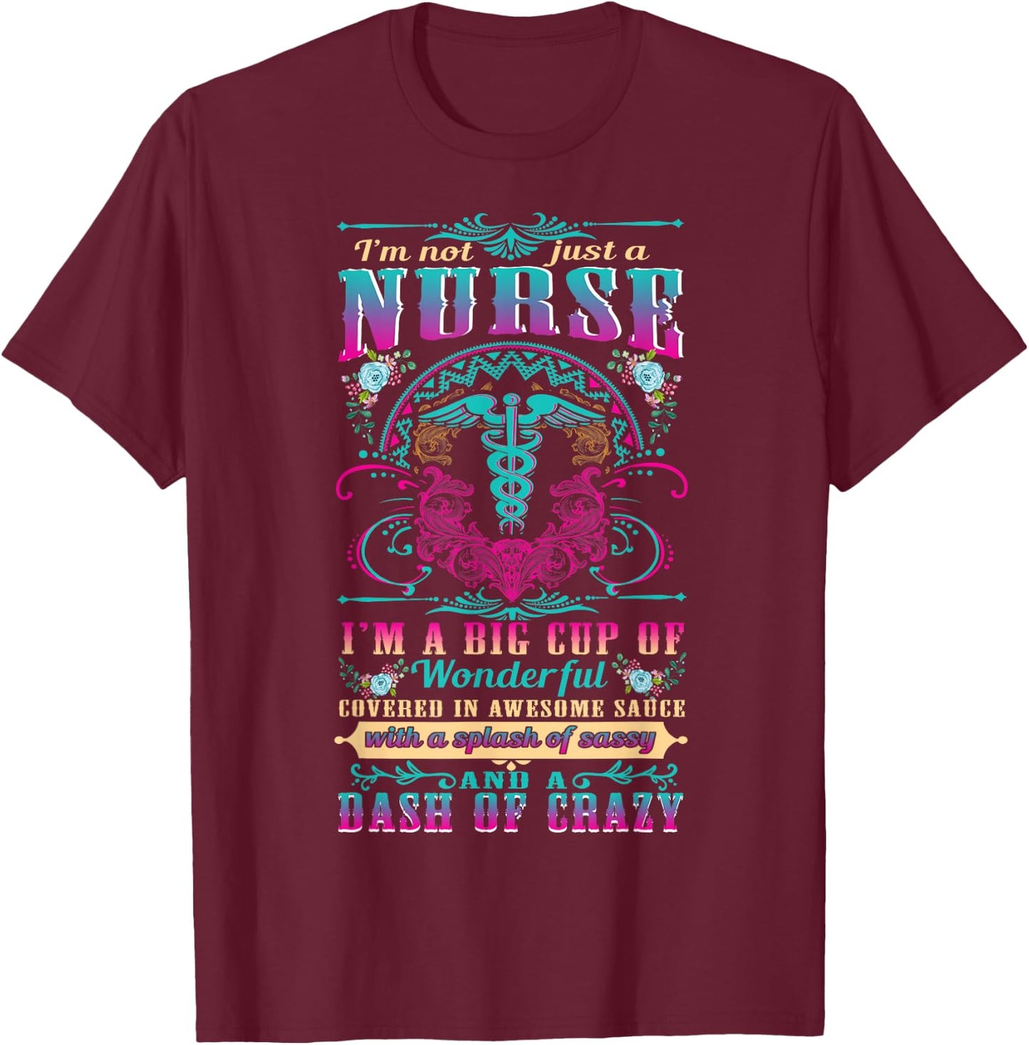 Nurse 365 I'm Not Just A Nurse T-Shirt - T-Shirt | Maroon