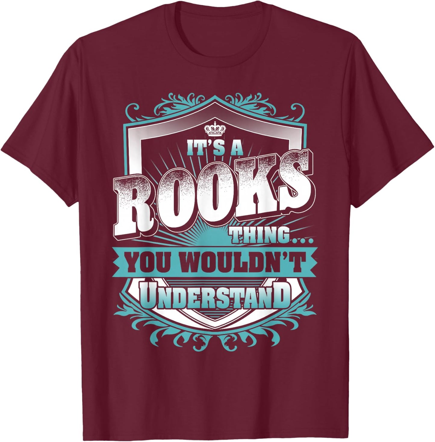 It's A Rooks Thing You Wouldn't Understand Family Name T-Shirt - T-Shirt | Maroon
