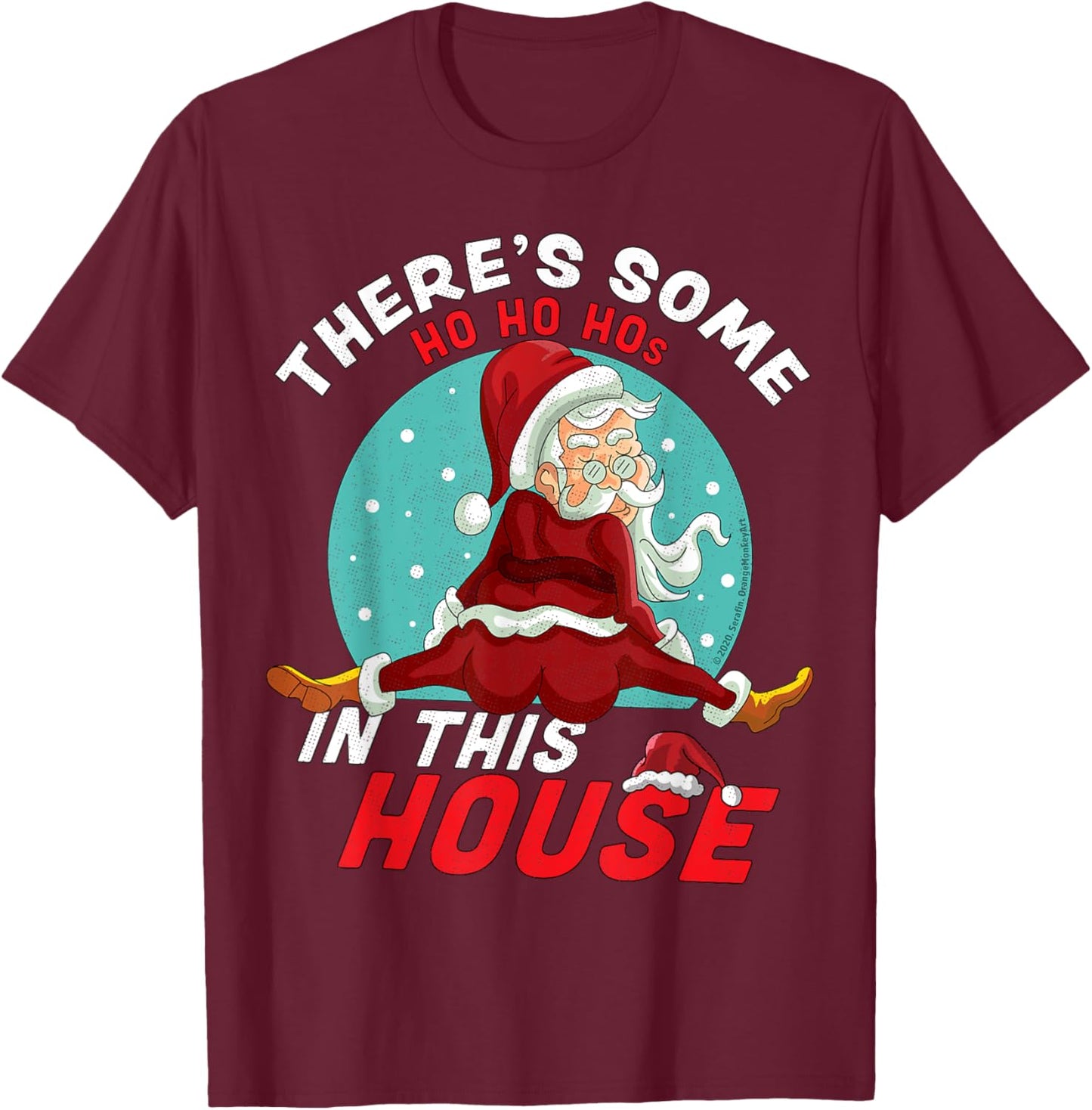 There's Some Ho Ho Hos In this House Christmas Santa Claus T-Shirt - T-Shirt | Maroon