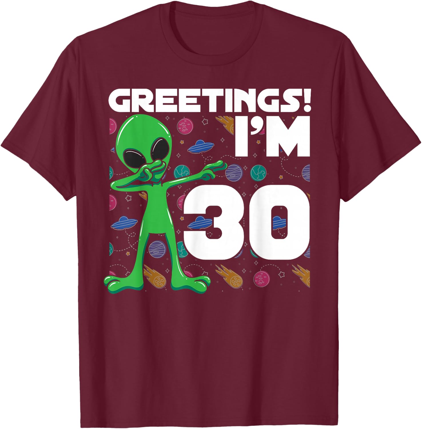 Alien 30th Birthday Dubbing Party UFO Space Galaxy Cosmos T-Shirt - T-Shirt | Maroon