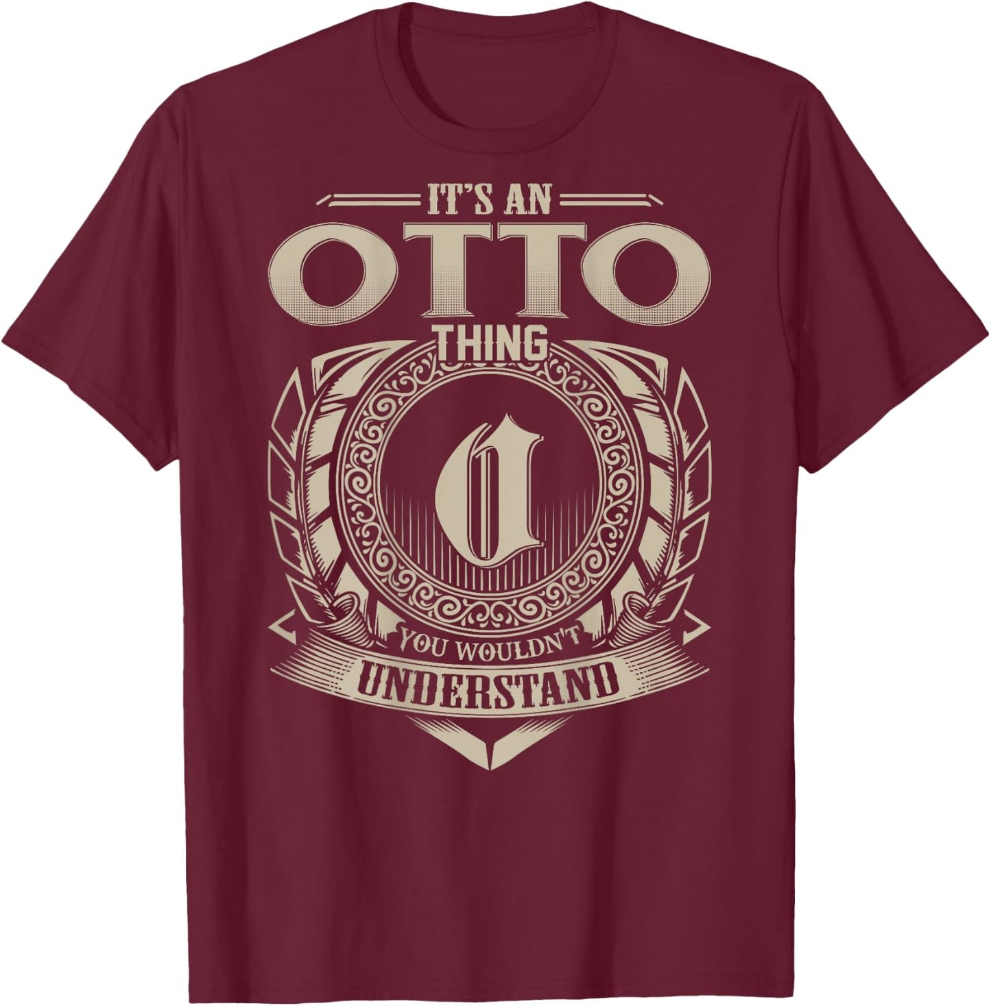 It's An OTTO Thing You Wouldn't Understand Funny Family Name T-Shirt - T-Shirt | Maroon