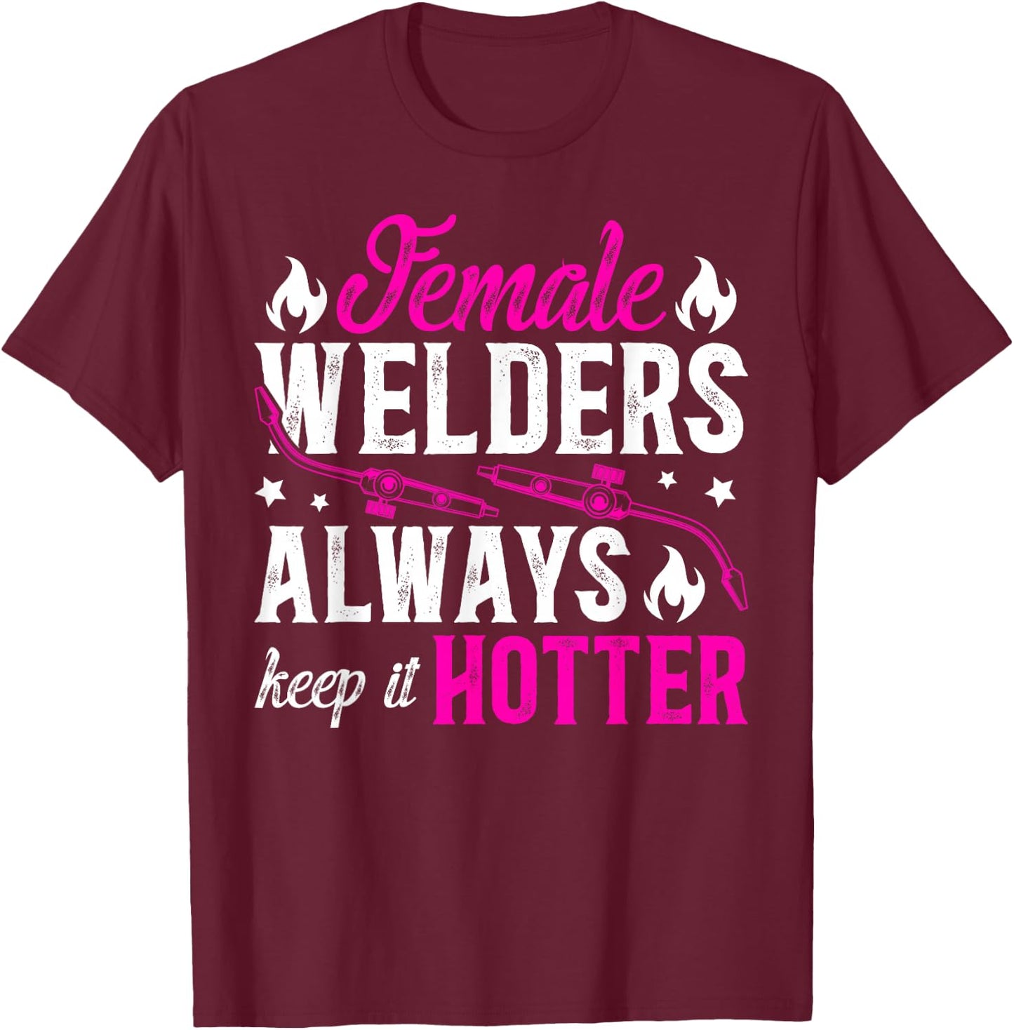 Female Welder Funny Welder Women Welding Girl Welder Girl T-Shirt - T-Shirt | Maroon