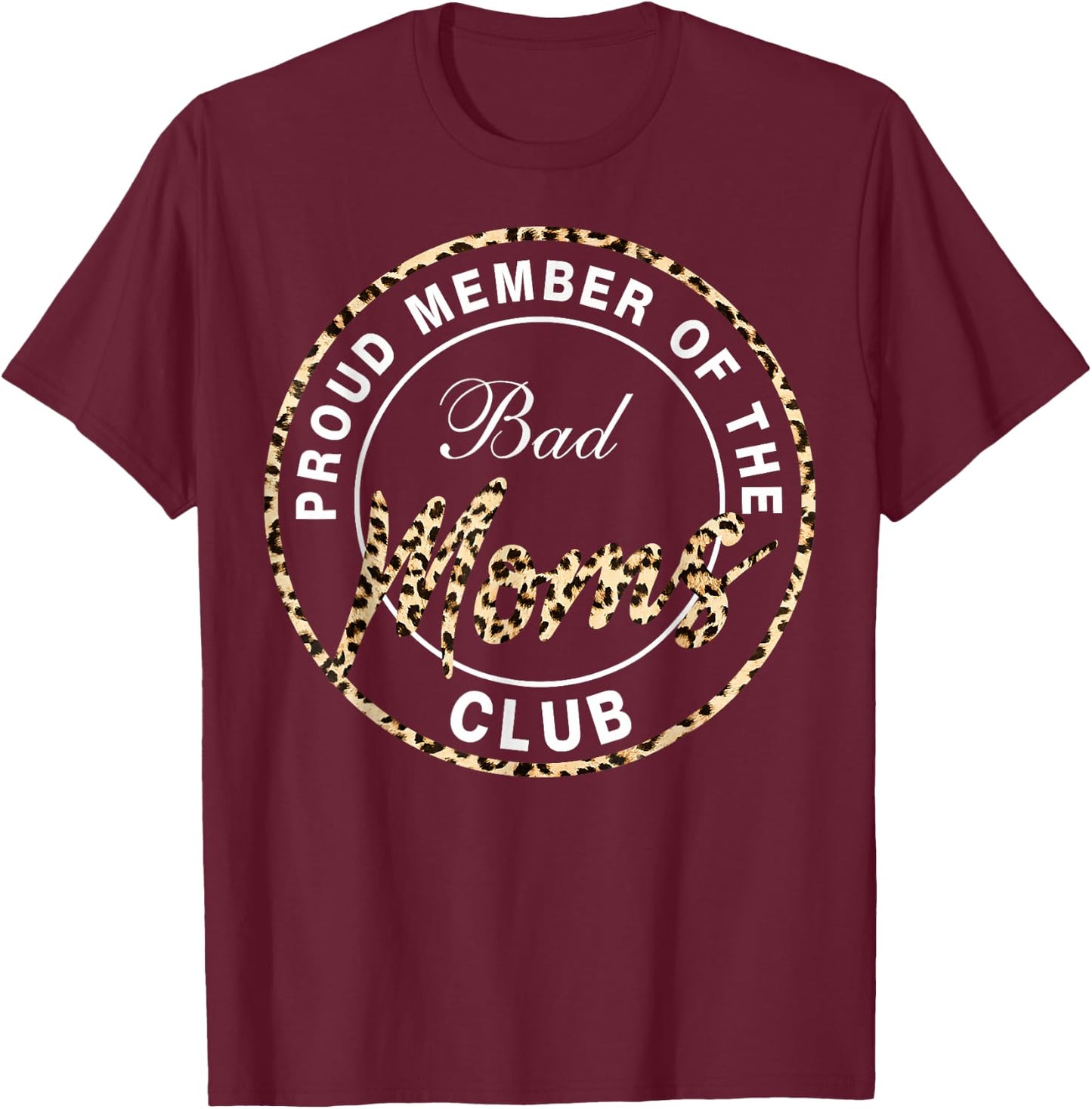 Funny Mother's Day Proud Member of The Bad Moms Club T-Shirt - T-Shirt | Maroon