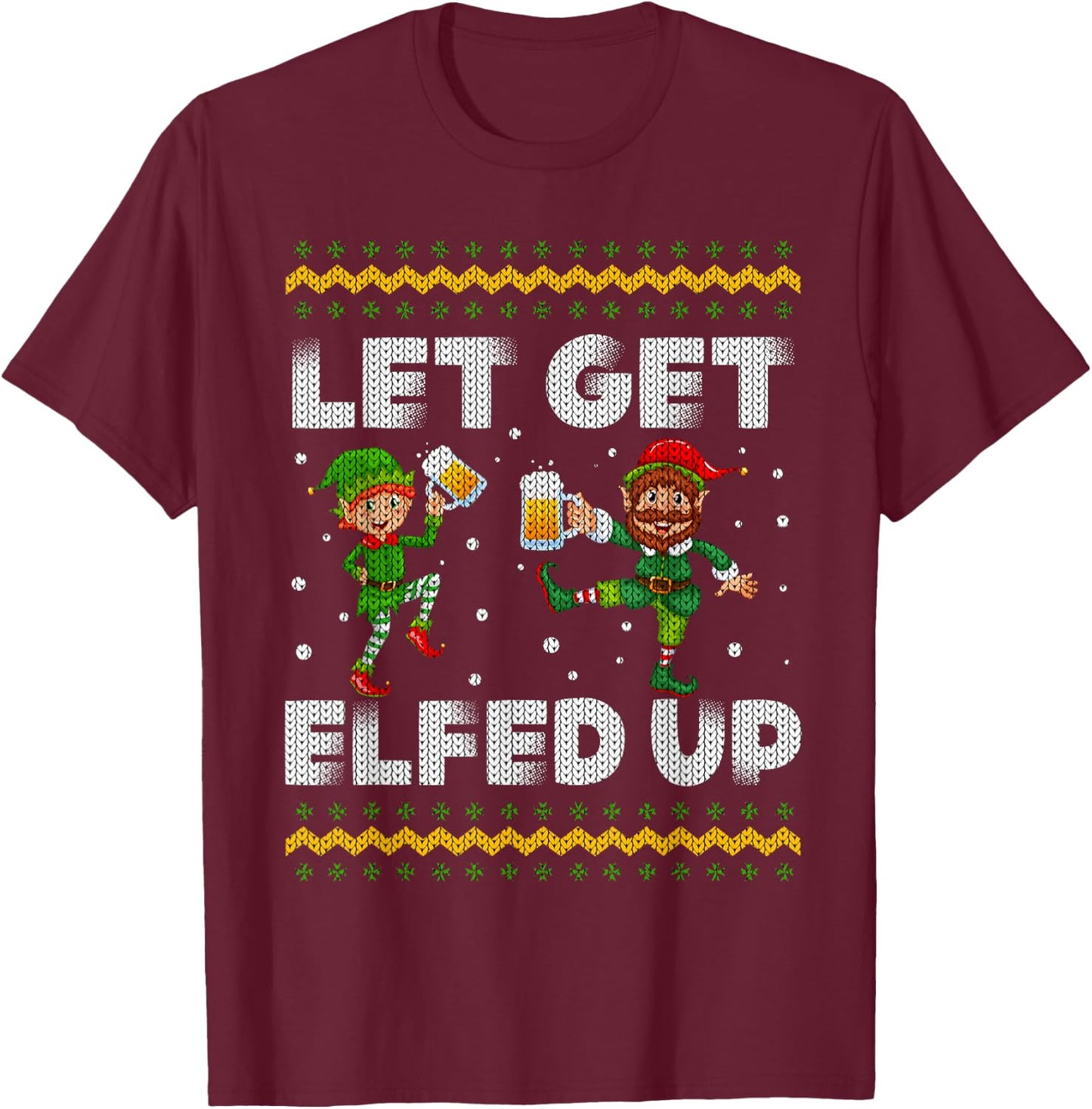 Let's Get Elfed Up Ugly Christmas Sweater Drinkiing Beer T-Shirt - T-Shirt | Maroon