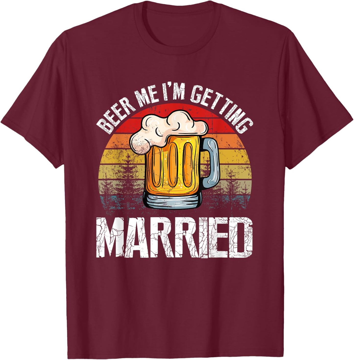Retro Vintage Beer Me I'm Getting Married Funny T-Shirt - T-Shirt | Maroon