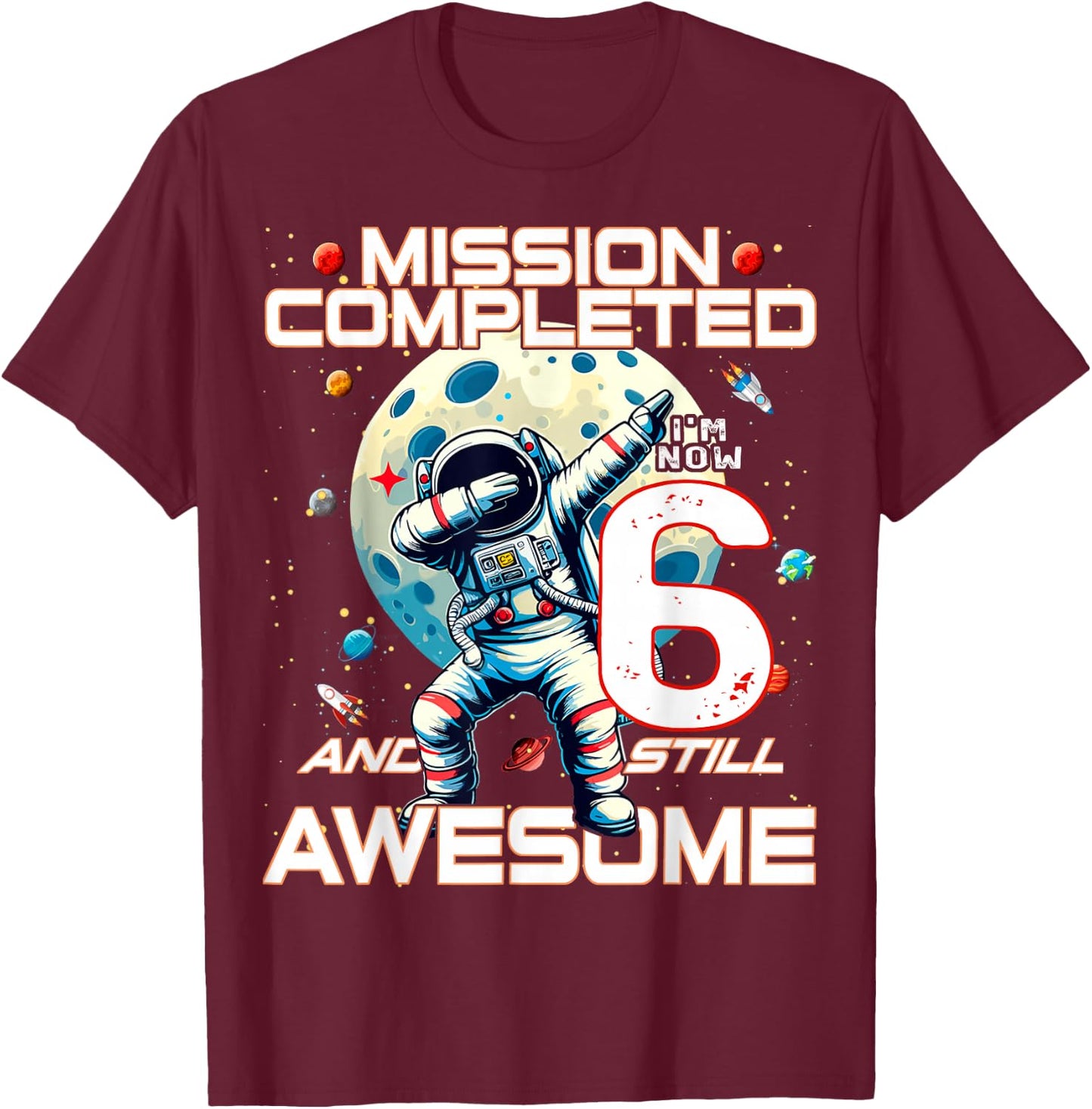 6th Birthday Astronaut Astronomy 6th Year Old Birthday T-Shirt - T-Shirt | Maroon