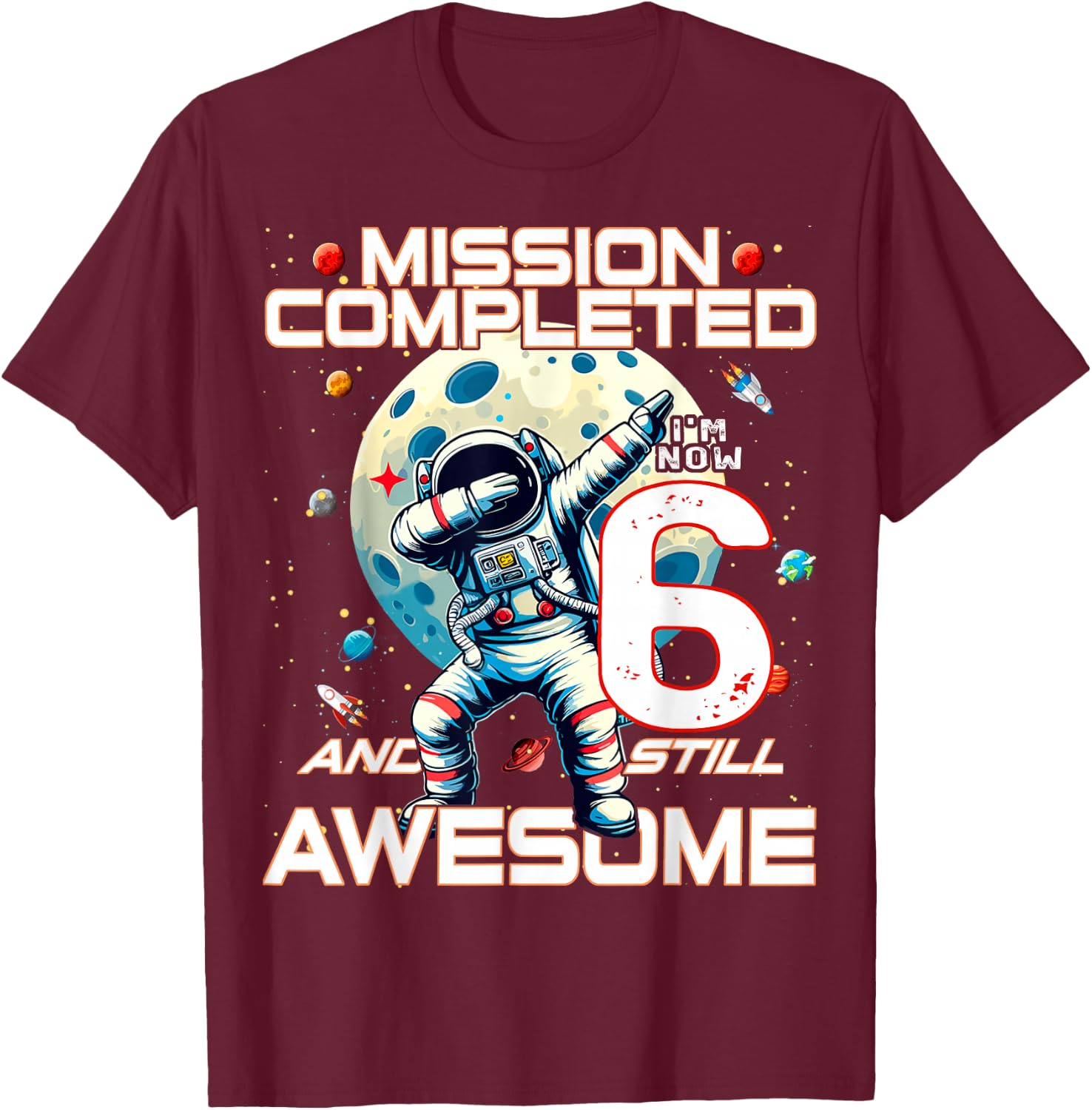 6th Birthday Astronaut Astronomy 6th Year Old Birthday T-Shirt - T-Shirt | Maroon