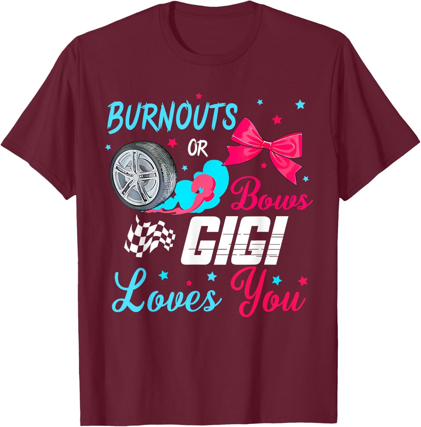 Burnouts or Bows Gender Reveal Party Idea Racing Gigi T-Shirt - T-Shirt | Maroon