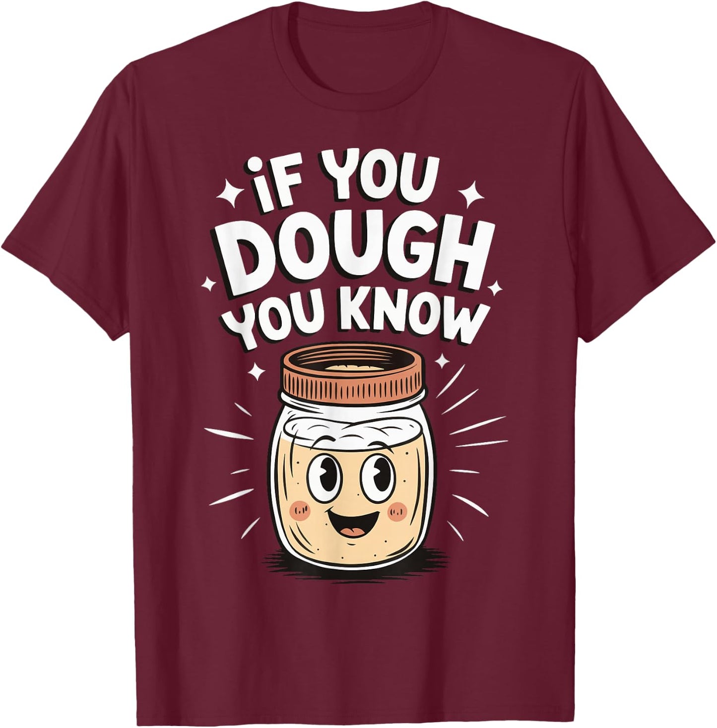 If You Dough You Know T-Shirt - T-Shirt | Maroon