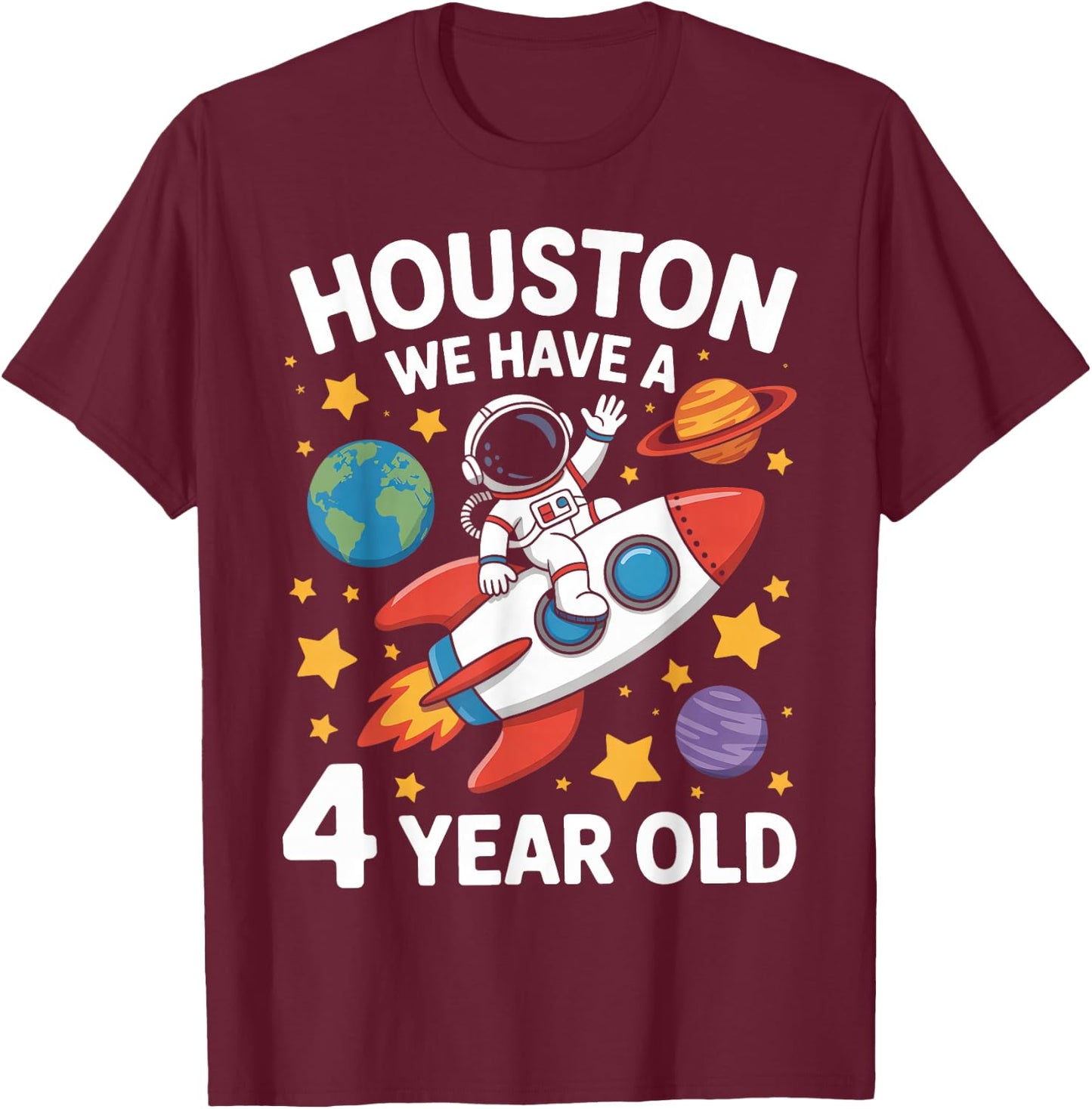 4Th Birthday Houston We Have A 4 Year Old Astronaut T-Shirt - T-Shirt | Maroon