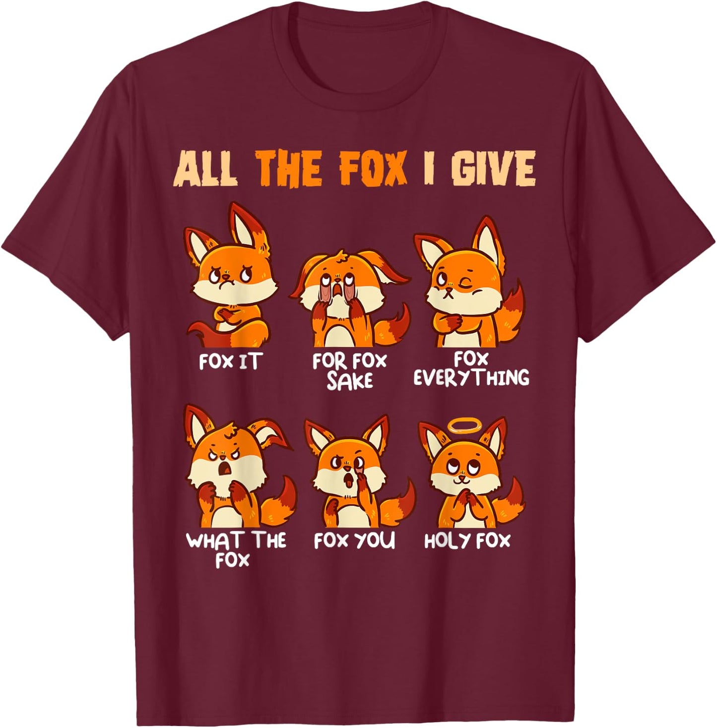 Look At All The Fox I Give Funny Red Foxes No Fox Given T-Shirt - T-Shirt | Maroon