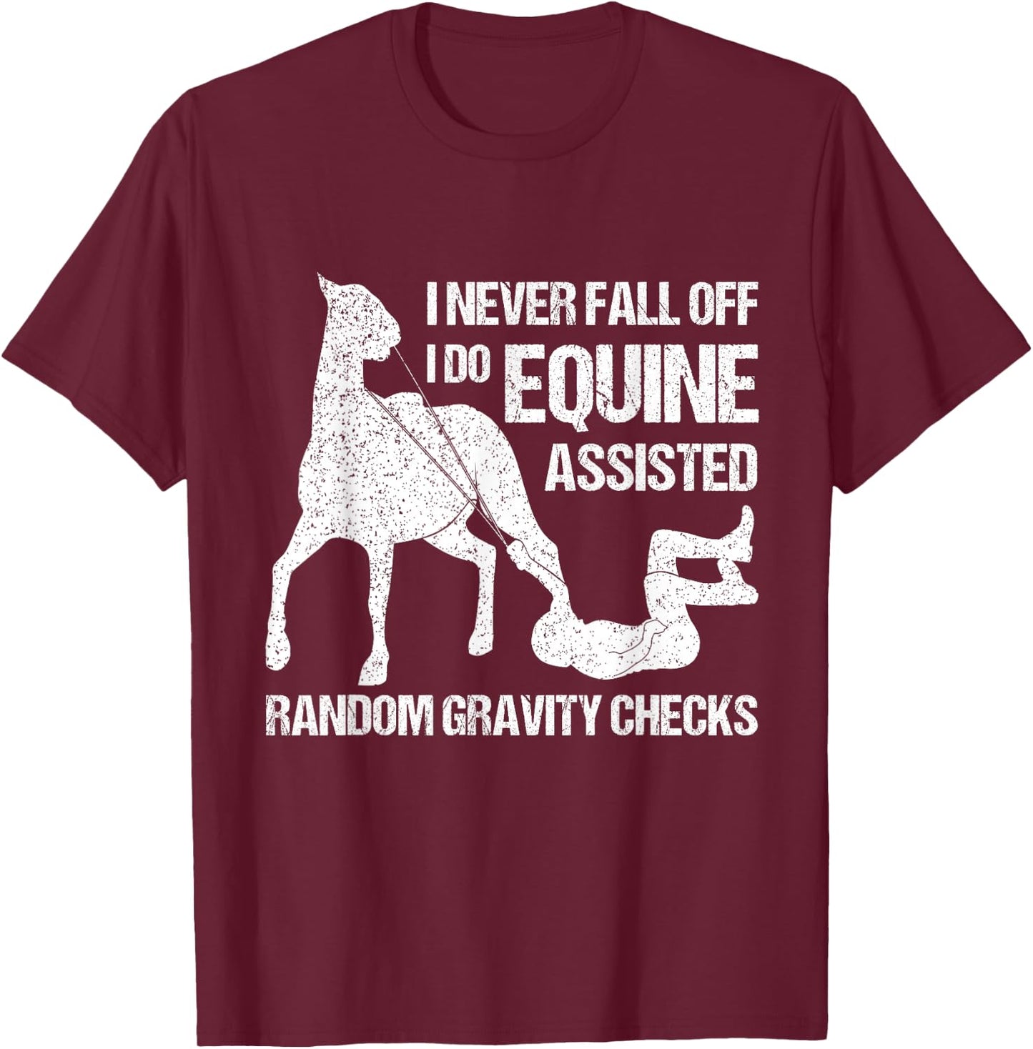 I Never Fall Off Horse Horseback Riding Equestrian T-Shirt - T-Shirt | Maroon