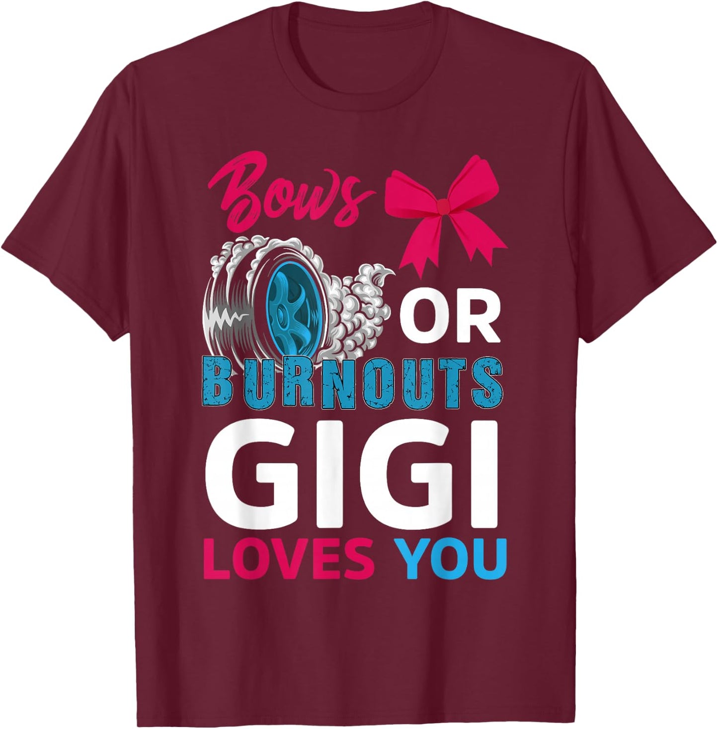 Burnouts or Bows Gigi Loves You Gender Reveal Party Baby T-Shirt - T-Shirt | Maroon