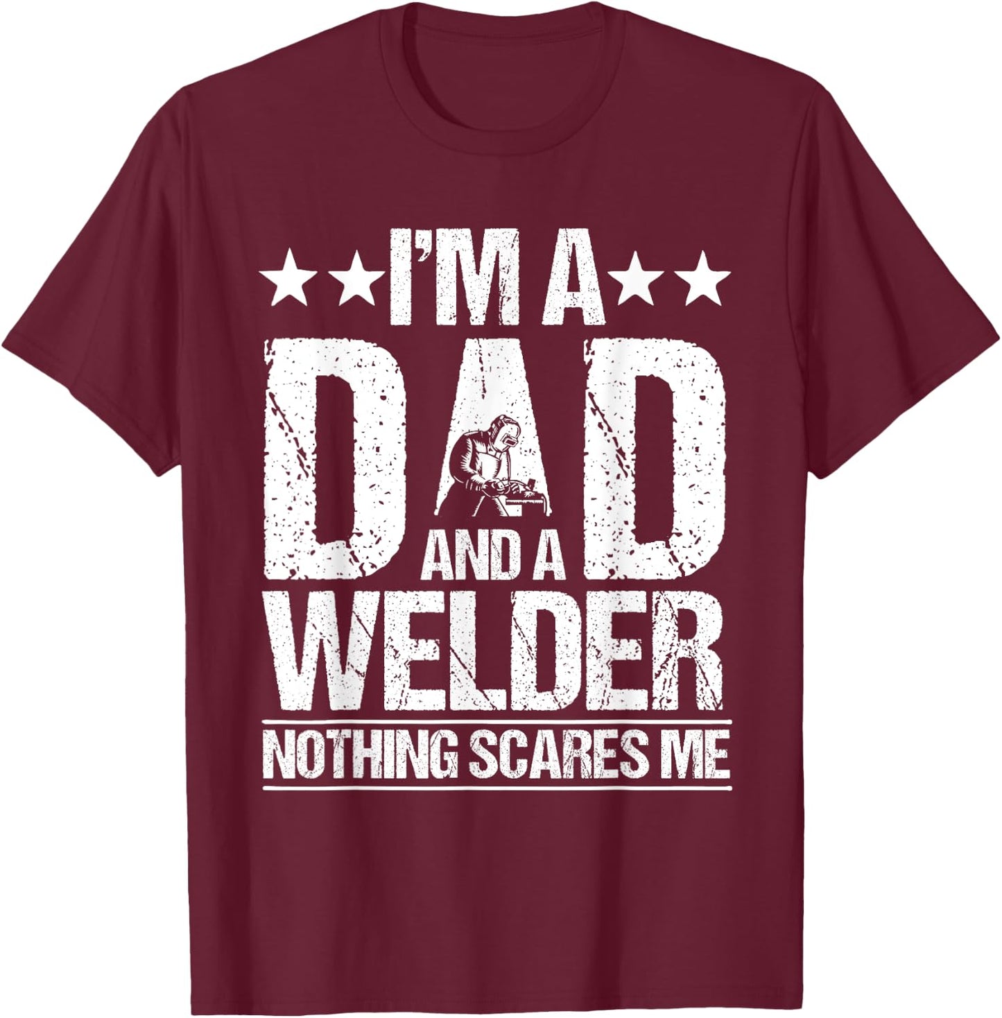 Welder Welding Dad Father Vintage I'm A Dad And A Welder T-Shirt - T-Shirt | Maroon