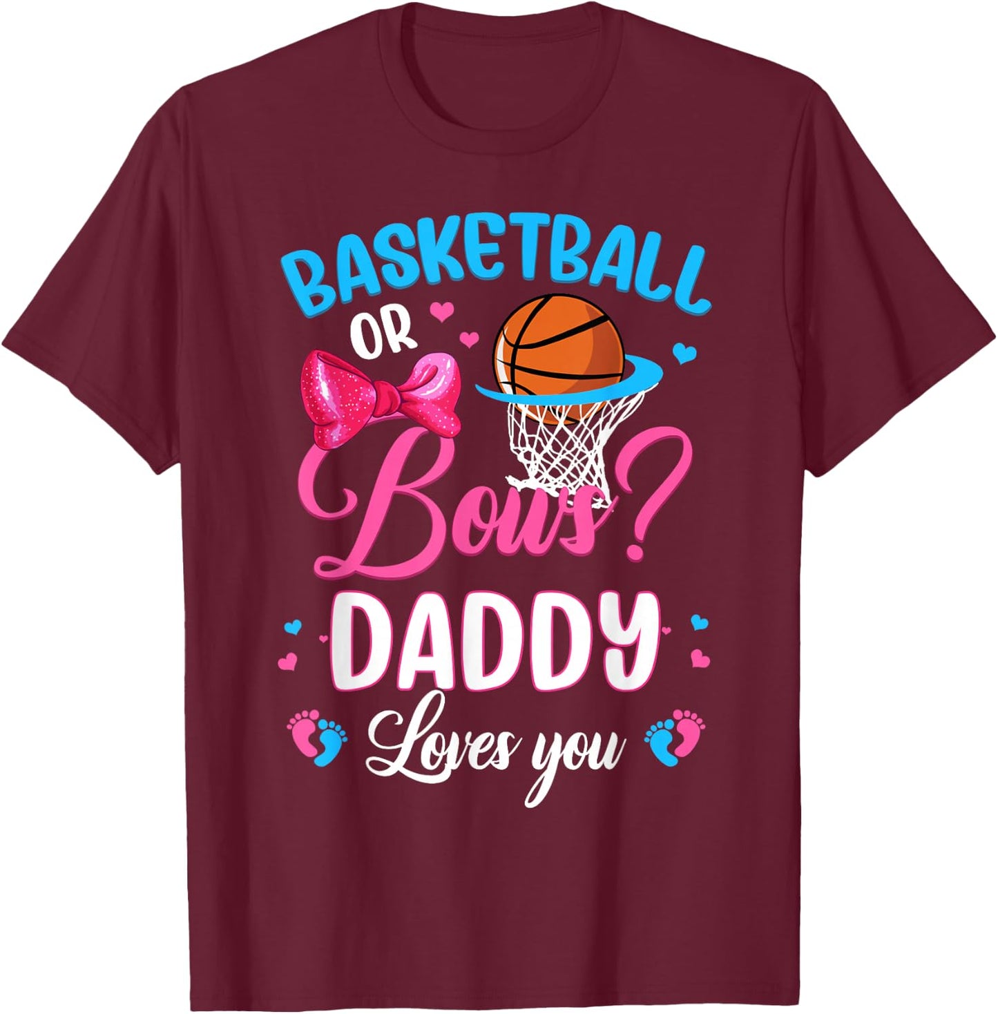 Basketball or Bows Daddy Loves You Gender Reveal Pink Blue T-Shirt - T-Shirt | Maroon