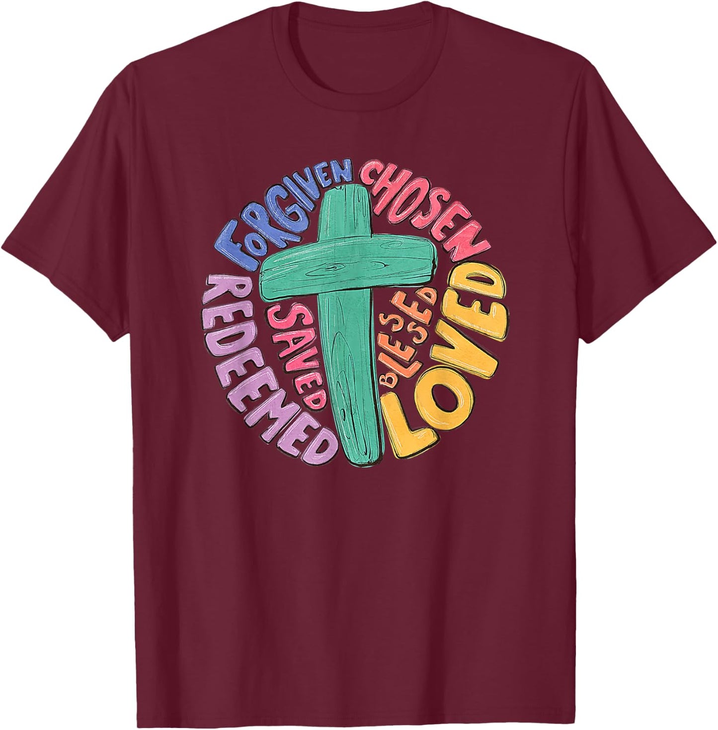 Jesus Cross Forgiven Chosen Loved Redeemed Christian Easter T-Shirt - T-Shirt | Maroon