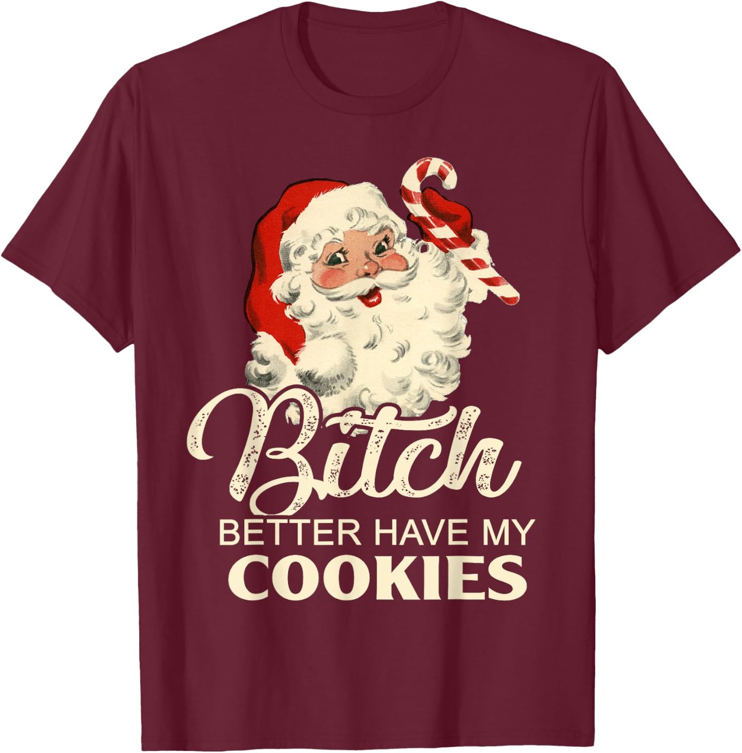 Pekatees Bitch Better Have My Cookies T-Shirt - T-Shirt | Maroon