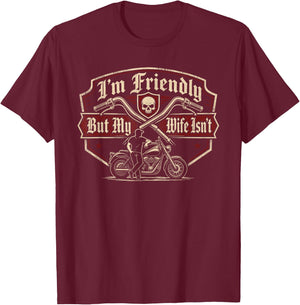 I'm Friendly But My Wife Isn't Funny Biker T-Shirt - T-Shirt | Maroon