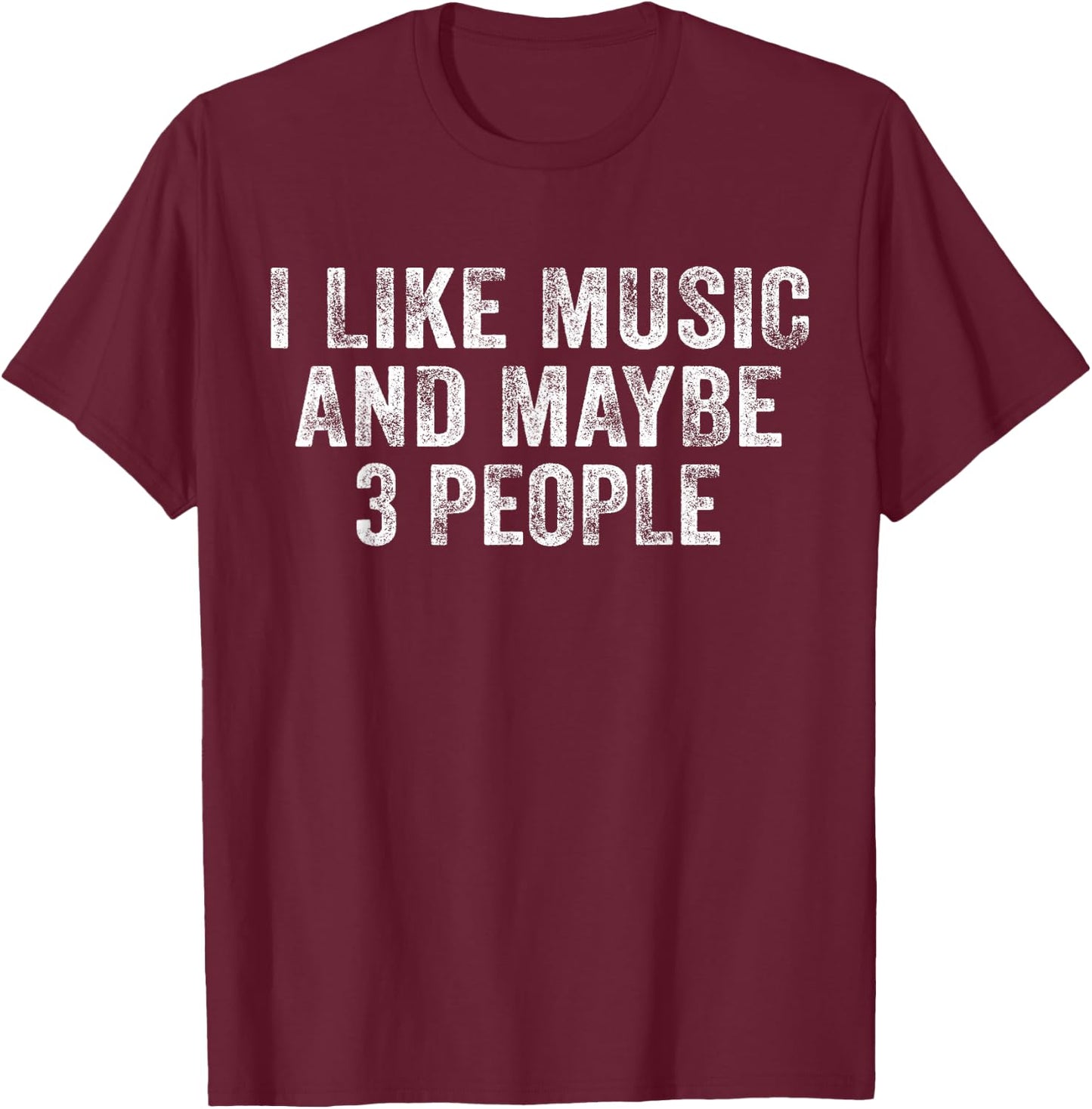 Funny I Like Music and Maybe 3 People Musician Lover Vintage T-Shirt - T-Shirt | Maroon