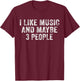 Funny I Like Music and Maybe 3 People Musician Lover Vintage T-Shirt - T-Shirt | Maroon
