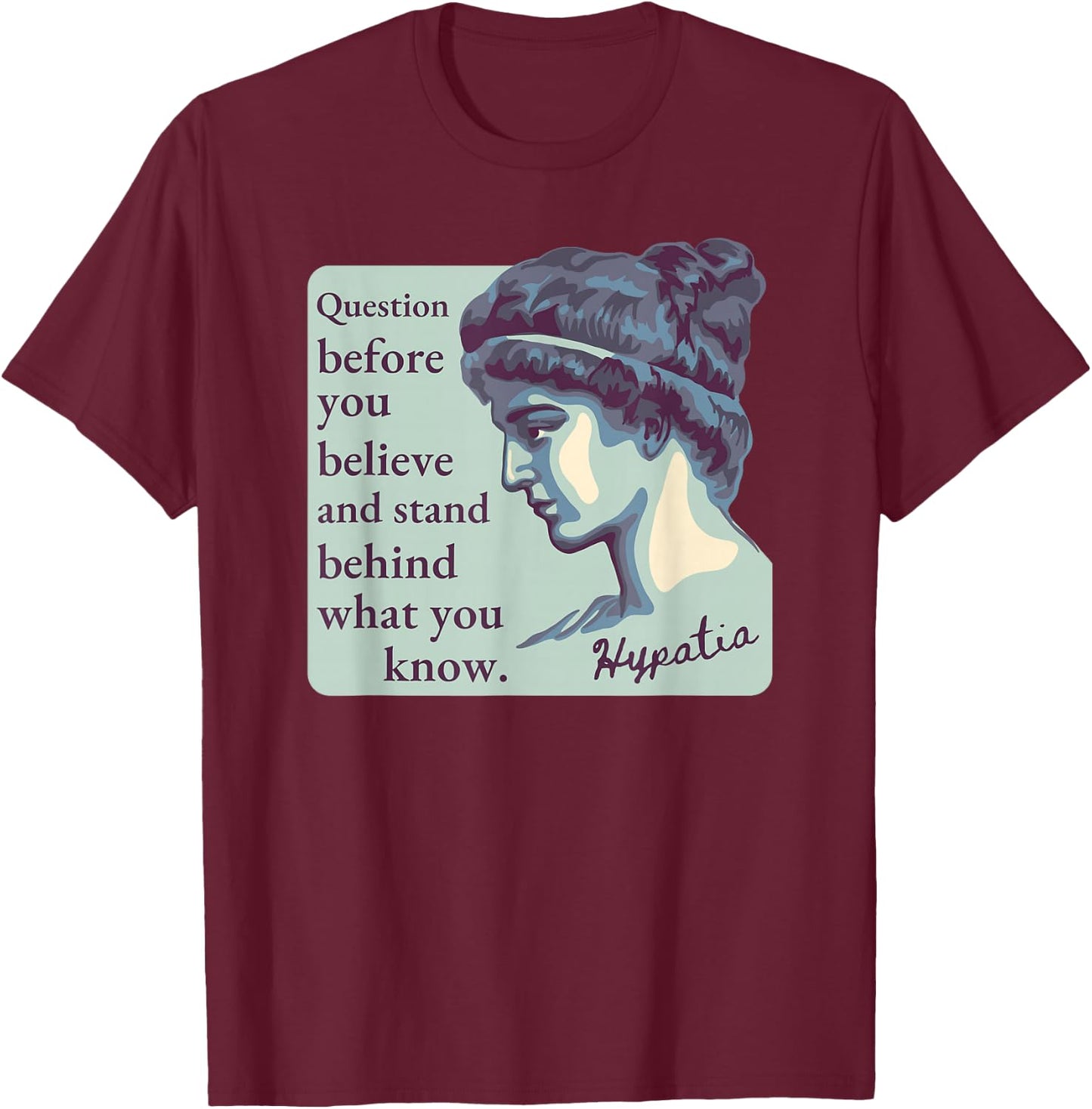 Hypatia of Alexandria Portrait and Quote T-Shirt - T-Shirt | Maroon