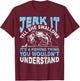 Jerk It Till She Swallows It's A Fishing Thing T Shirt Men T-Shirt - T-Shirt | Maroon
