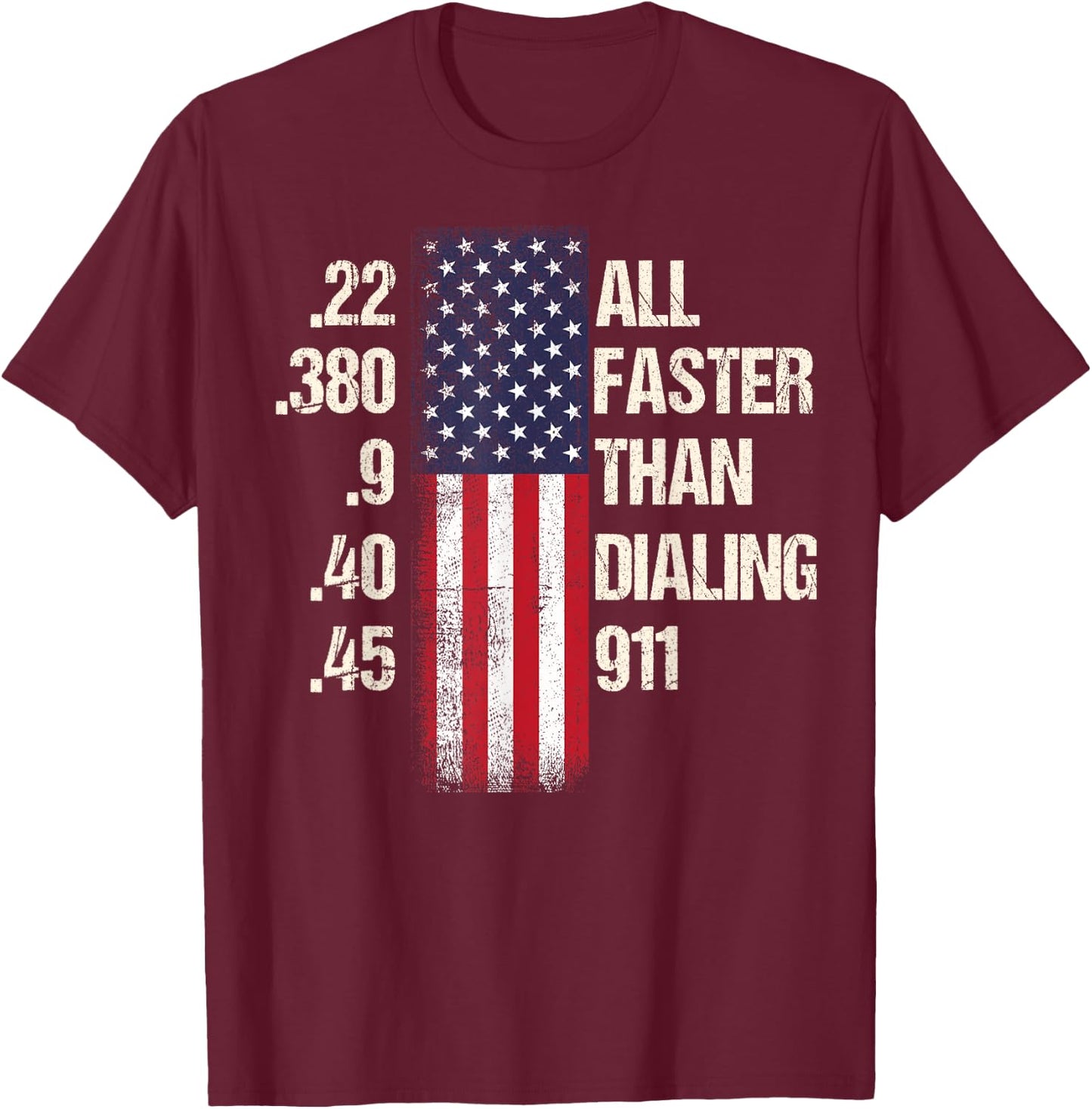 Ammo & Gun Lovers- All Faster Than Dialing 911 T-Shirt - T-Shirt | Maroon