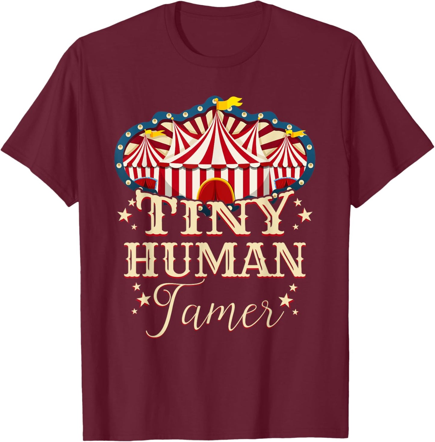 Human Tamer - Circus Shirts for Family - Circus Birthday T-Shirt - T-Shirt | Maroon