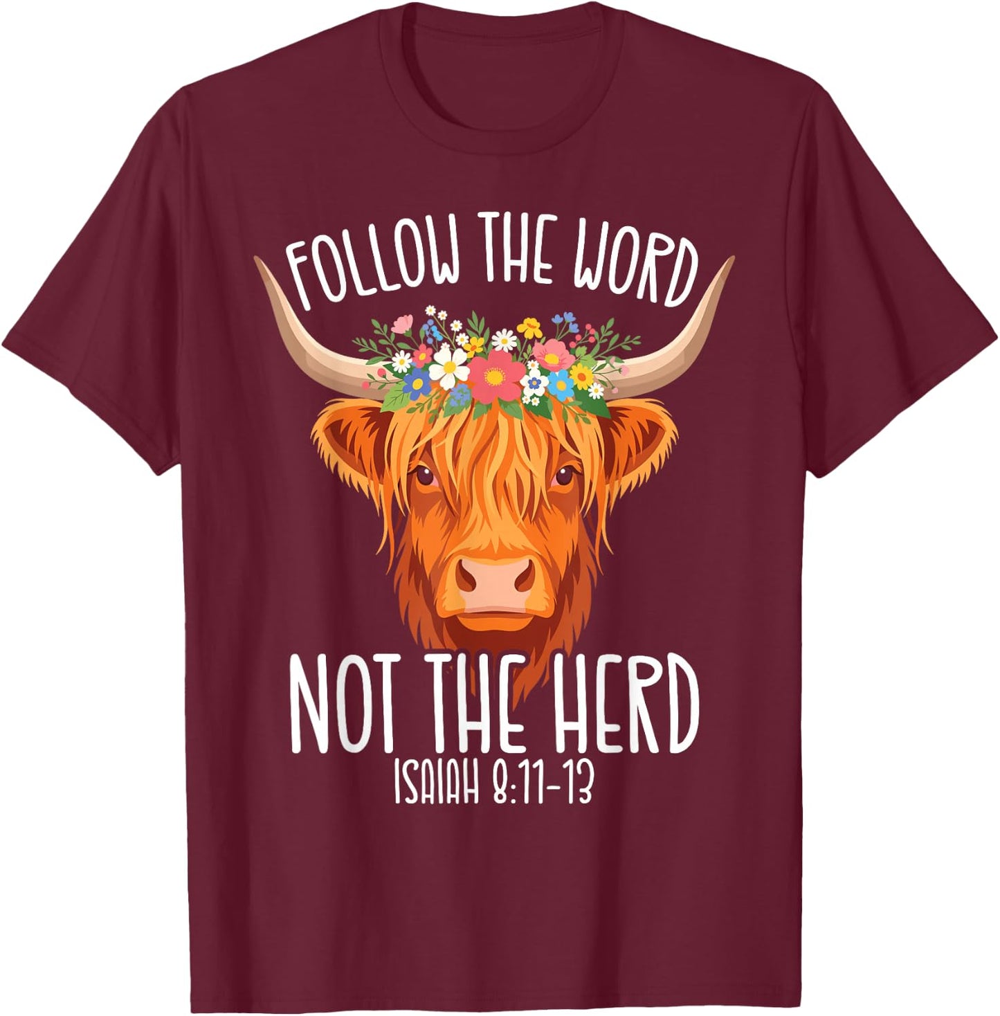Follow The Word Not The Herd Christian Farmer Cows Verse T-Shirt - T-Shirt | Maroon