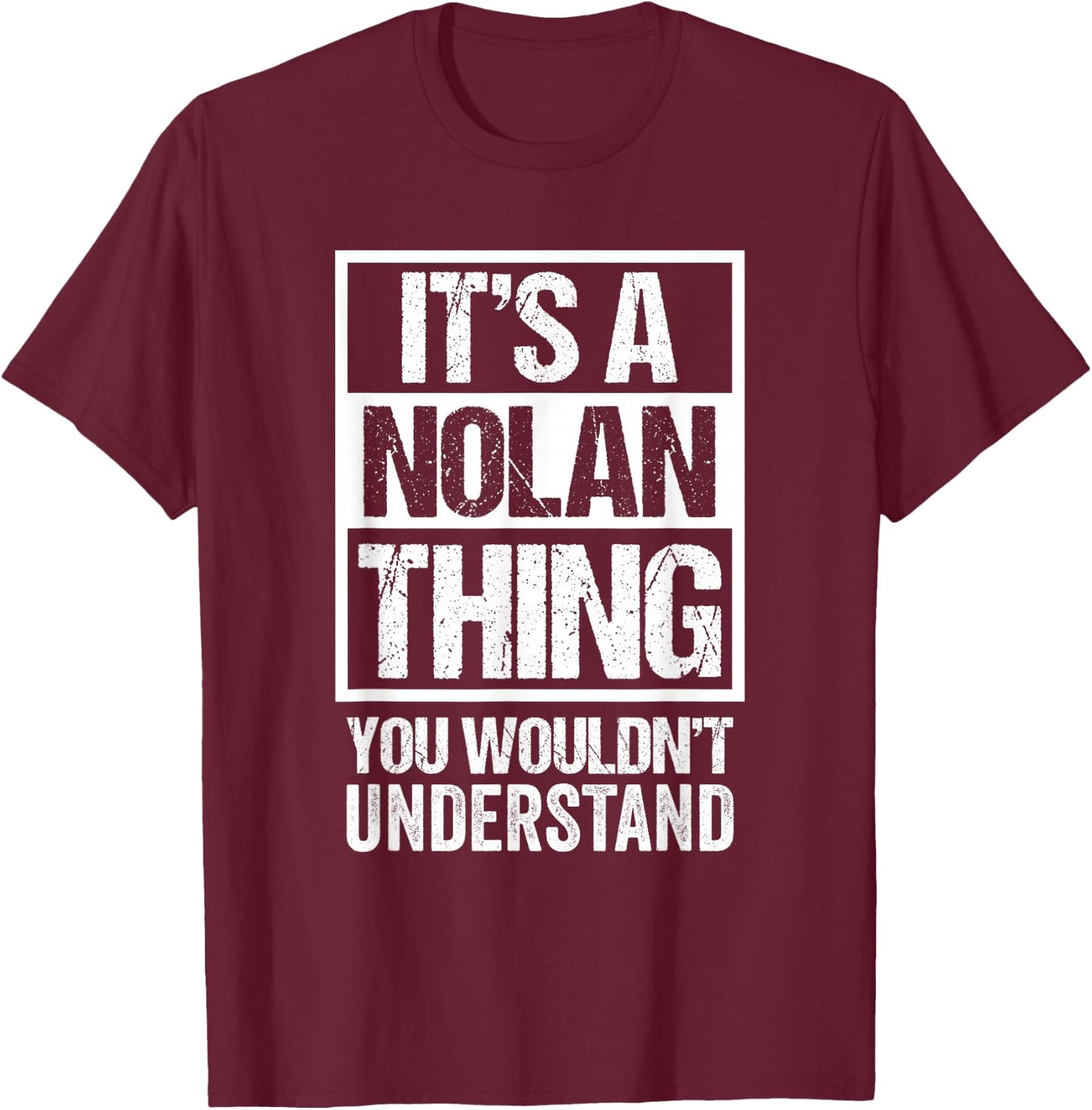 It's A Nolan Thing You Wouldn't Understand T-Shirt - T-Shirt | Maroon