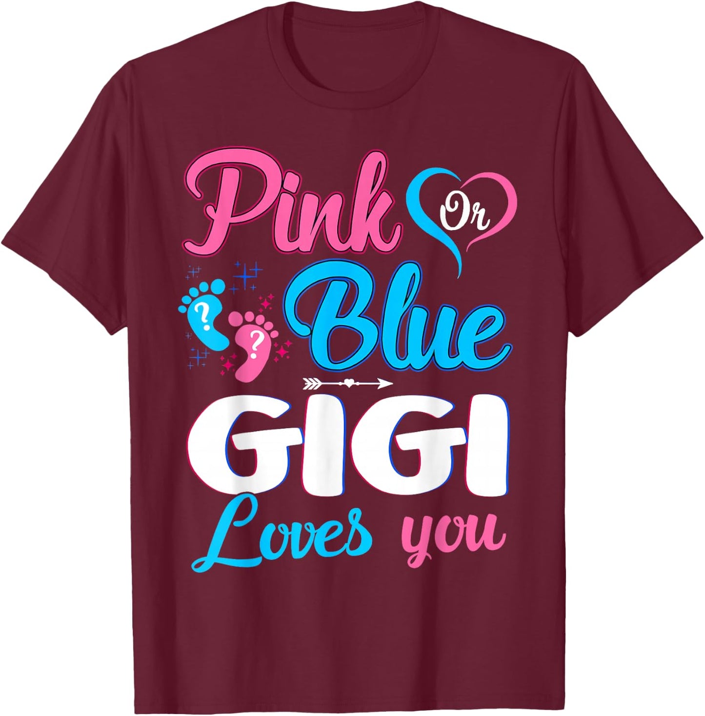 Pink Or Blue Gigi Loves You Gender Reveal Baby Shower T-Shirt - T-Shirt | Maroon