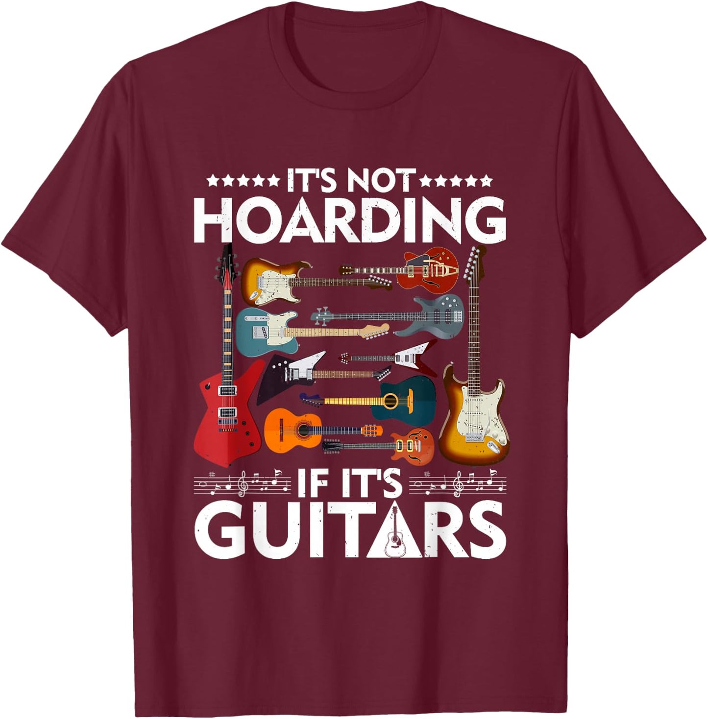 It’s Not Hoarding If It’s Guitars Musicians Small T-Shirt - T-Shirt | Maroon