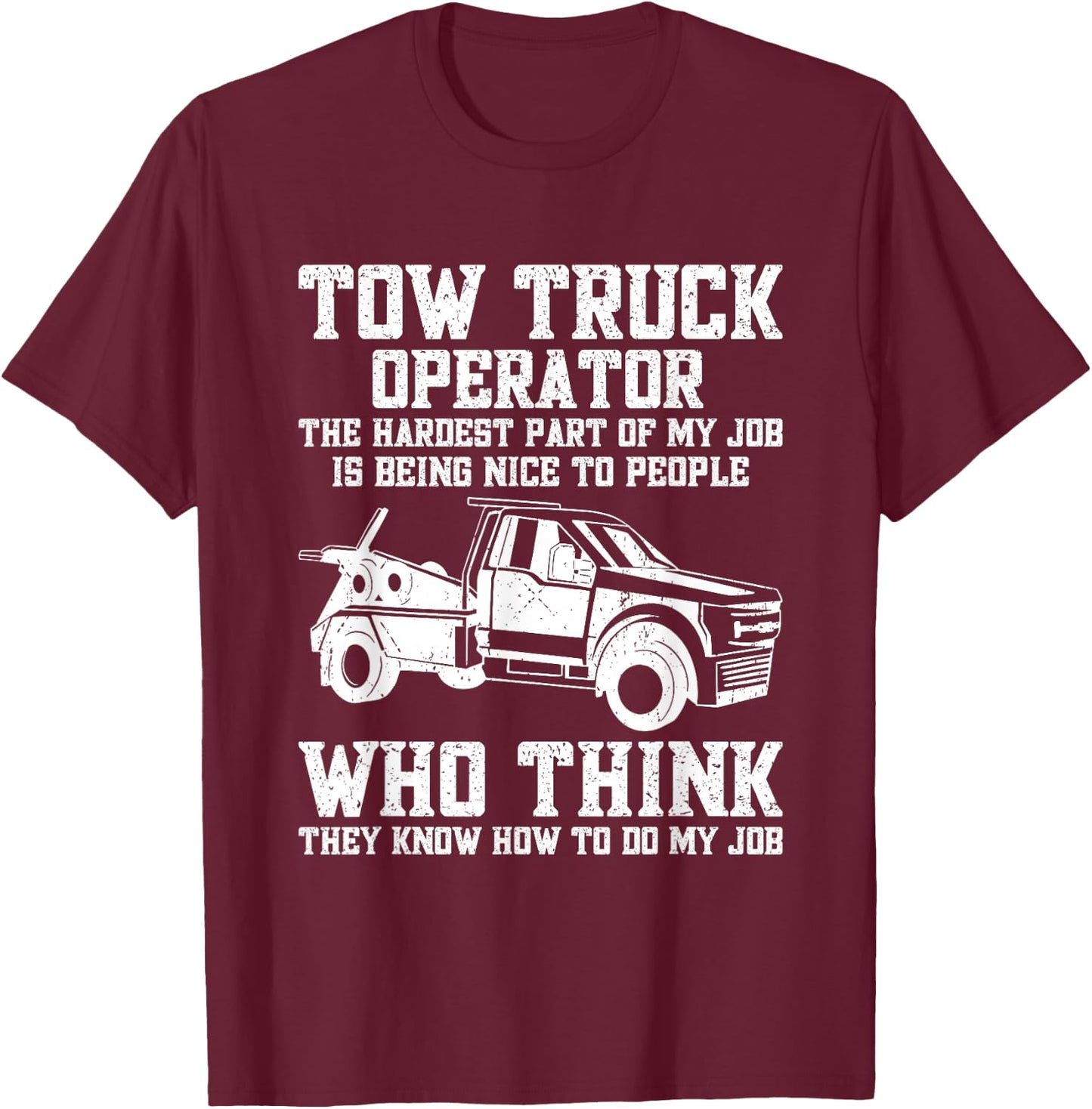 Funny Tow Truck Driver & Tow Operator Wrecker T-Shirt - T-Shirt | Maroon
