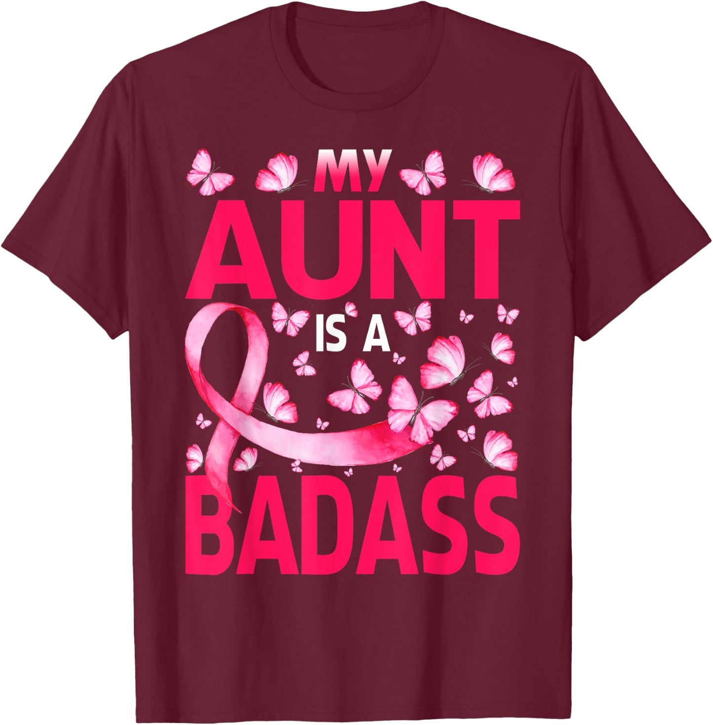 My Aunt Is A Badass Breast Cancer Awareness Butterfly T-Shirt - T-Shirt | Maroon