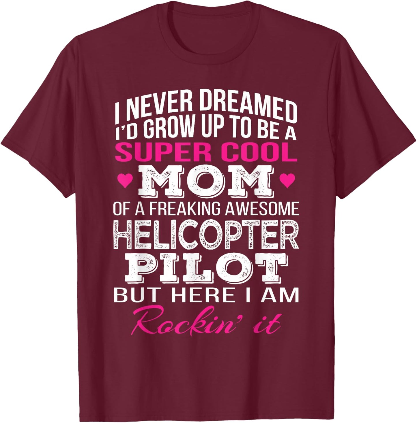 Helicopter Pilot's Mom T Shirt Funny Gift T-Shirt - T-Shirt | Maroon