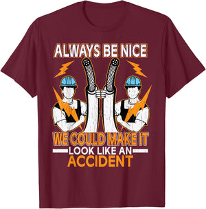 Always Be Nice We Could Make It Look Like An Accident T-Shirt - T-Shirt | Maroon