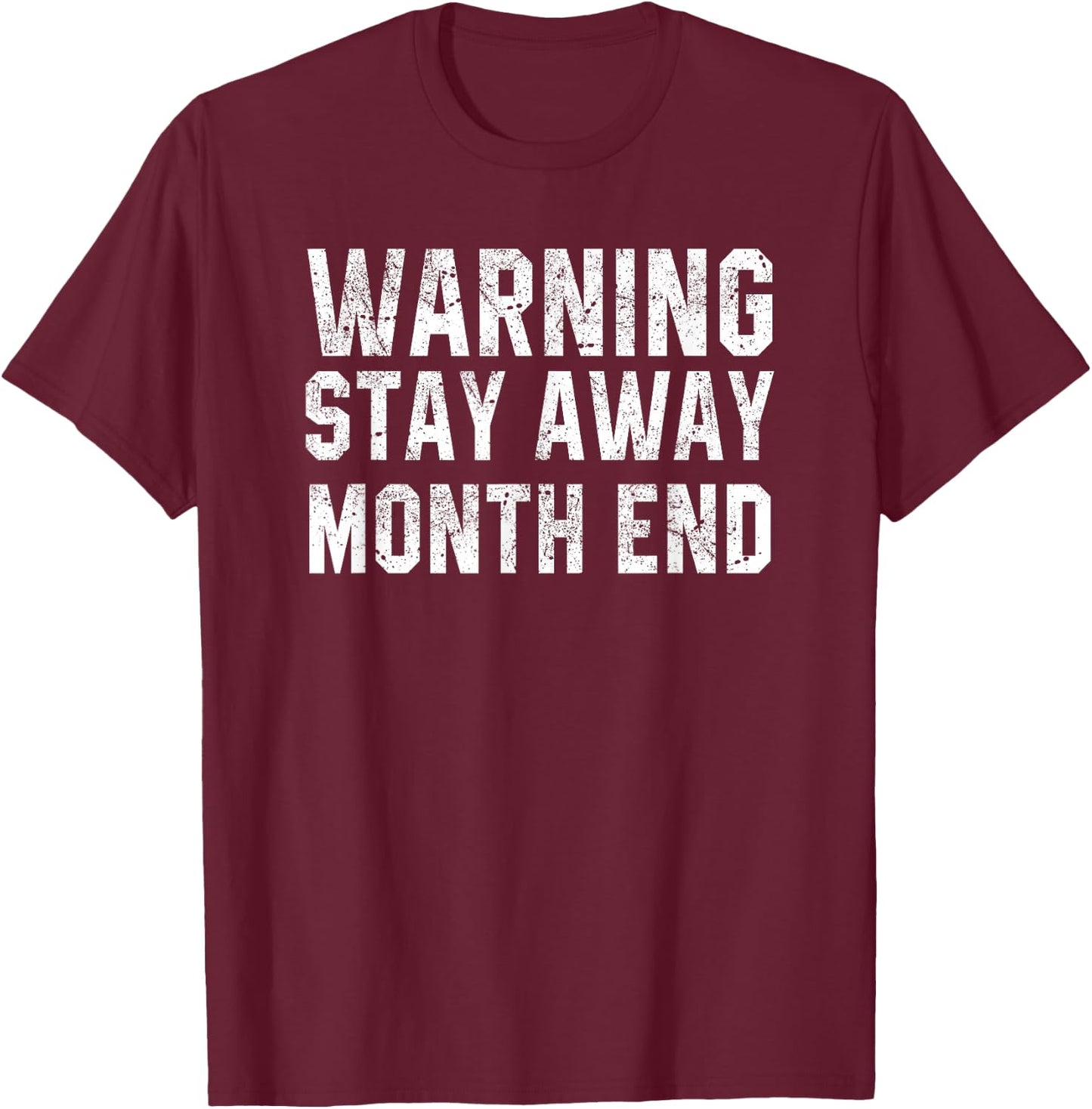 Warning Stay Away Month End Accounting Funny Accountant Gift T-Shirt - T-Shirt | Maroon