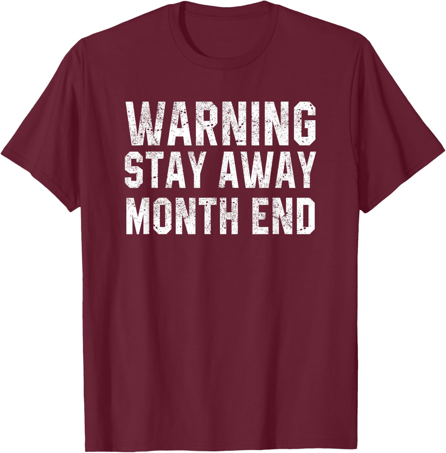 Warning Stay Away Month End Accounting Funny Accountant Gift T-Shirt - T-Shirt | Maroon