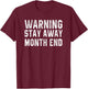 Warning Stay Away Month End Accounting Funny Accountant Gift T-Shirt - T-Shirt | Maroon