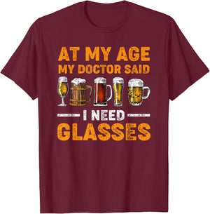 At My Age the Doctor Said I Need Glasses Fun Christmas Beer T-Shirt - T-Shirt | Maroon