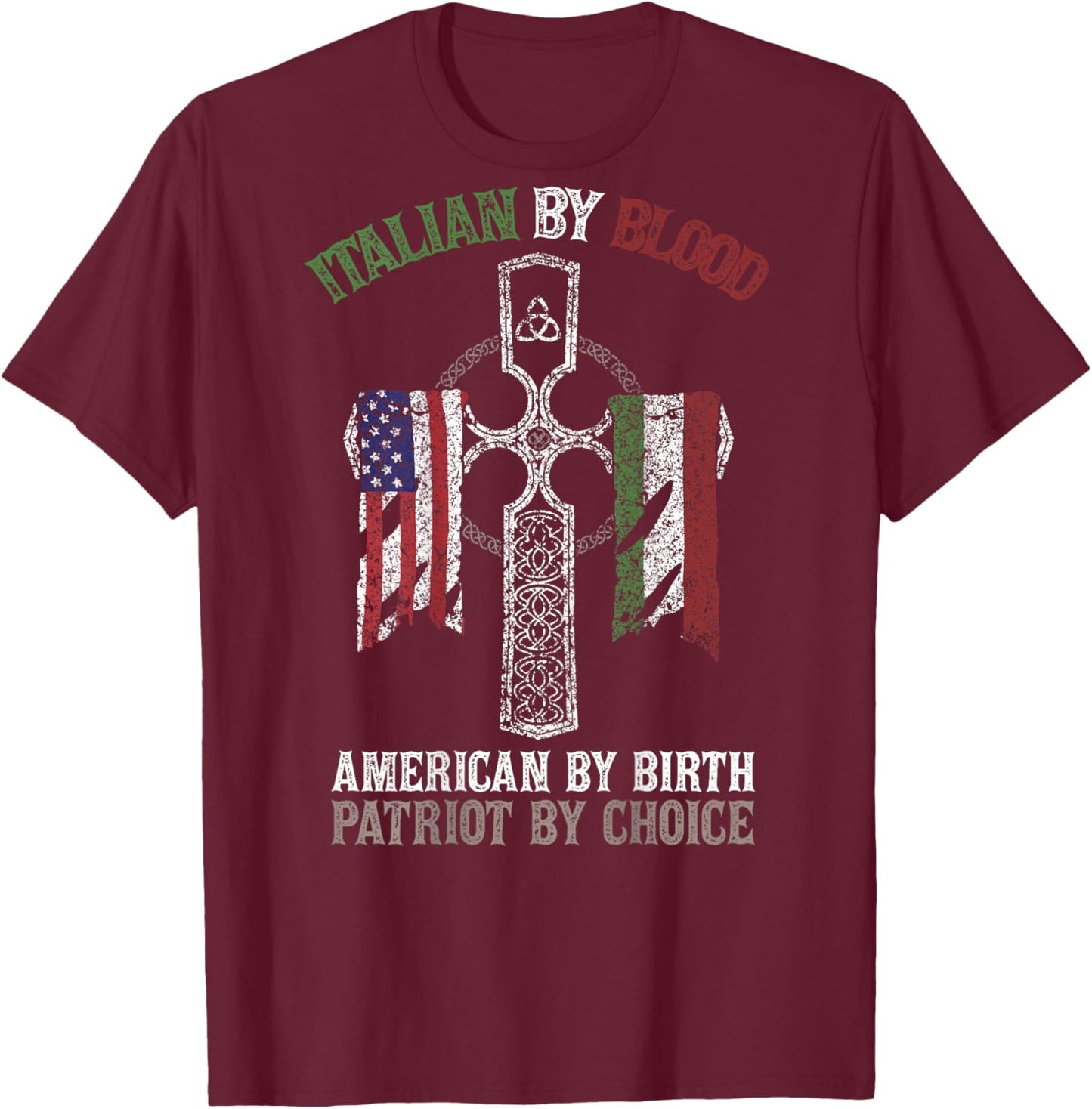 Italian by Blood American by Birth Patriot of Choice T-Shirt - T-Shirt | Maroon