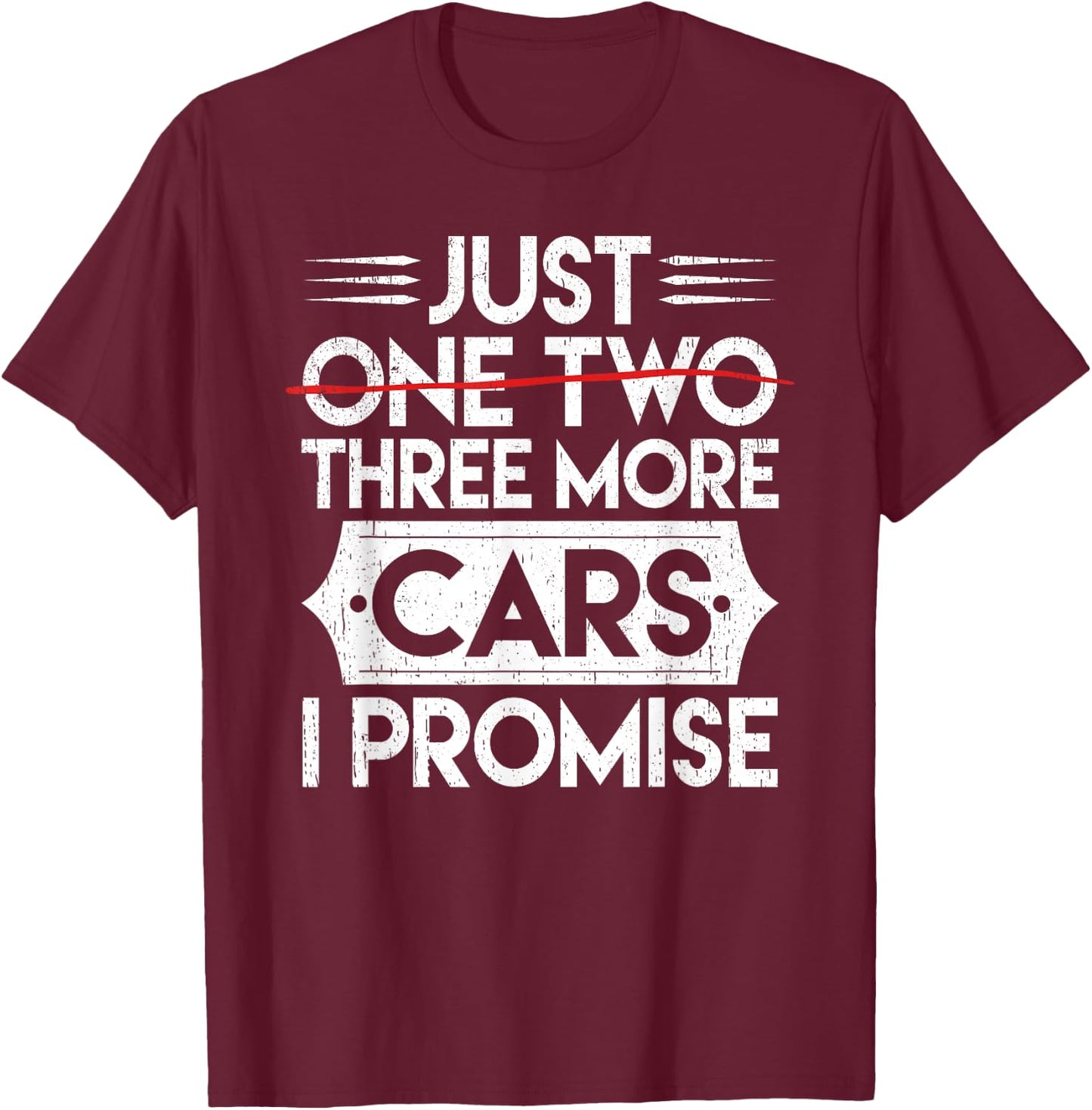 Just one two three more cars I promise Auto Engine Garage T-Shirt - T-Shirt | Maroon