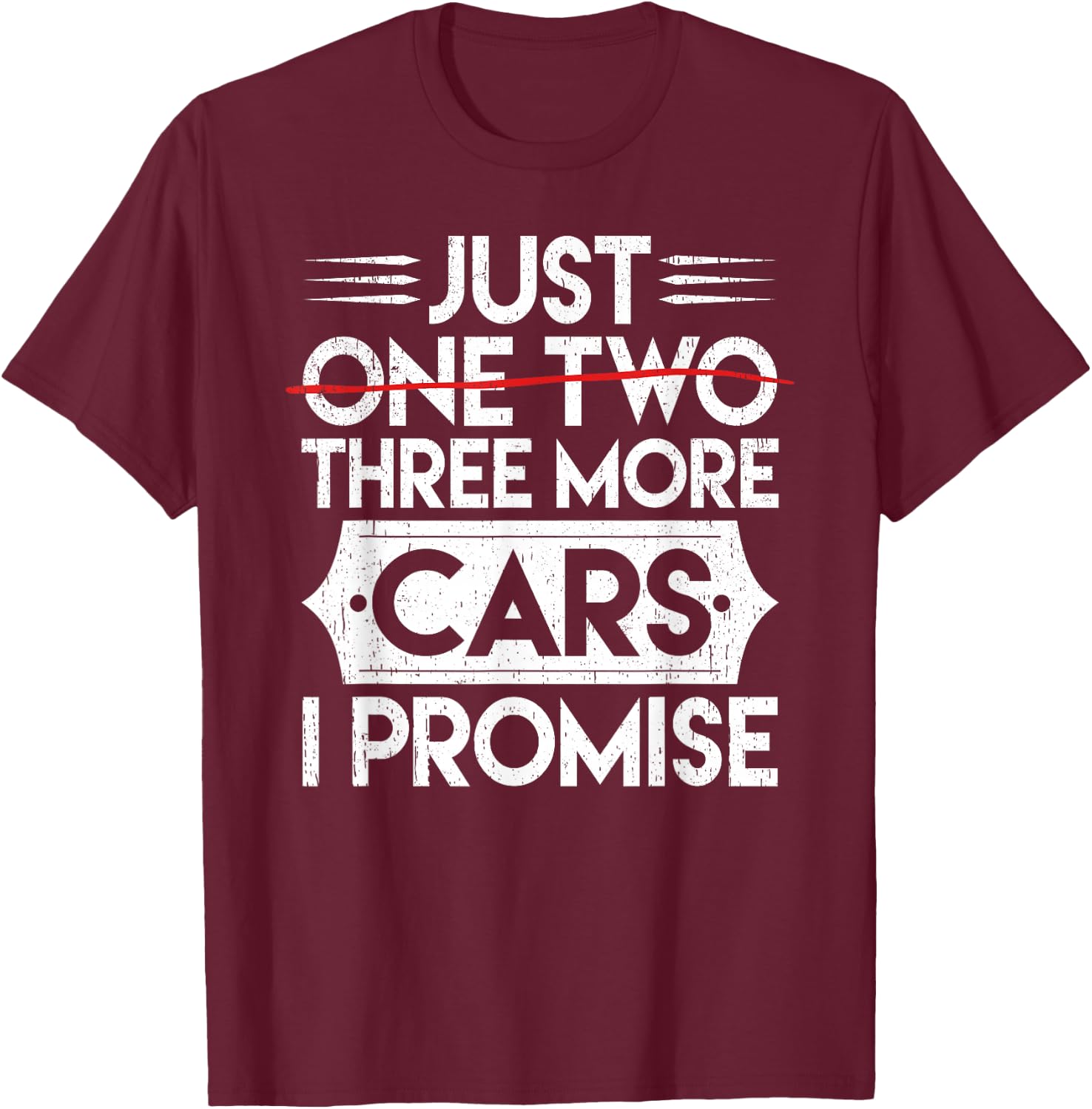 Just one two three more cars I promise Auto Engine Garage T-Shirt - T-Shirt | Maroon